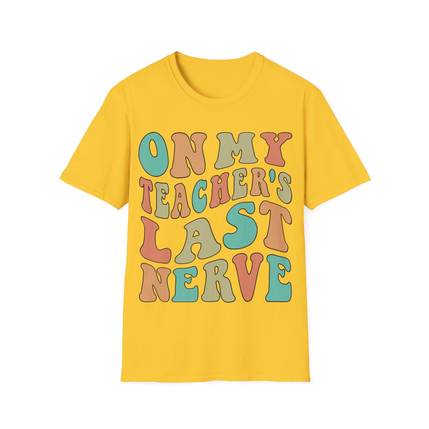 On My Teacher's Last Nerve - Funny Teacher Appreciation Unisex Jersey T-shirt