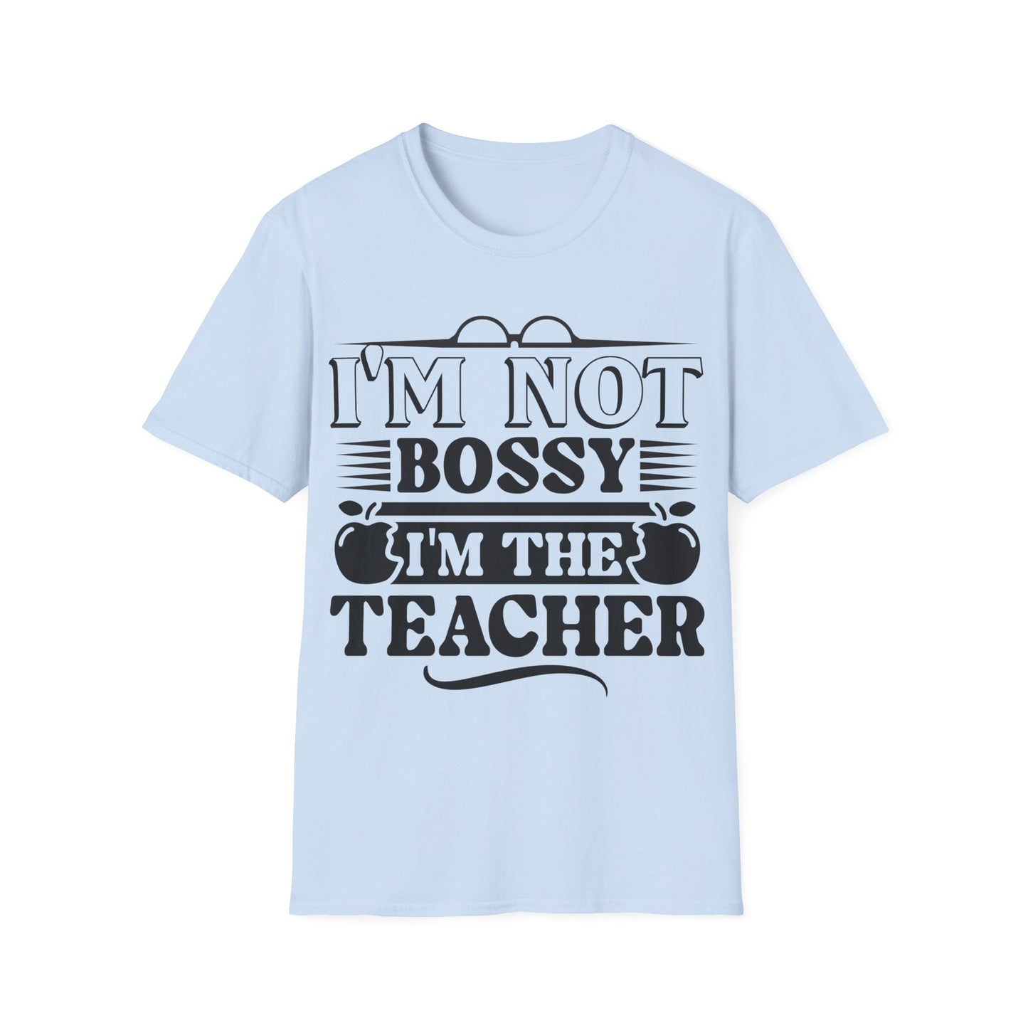 I'm Not Bossy - I'm The Teacher - Playful Graphic Word Art Teacher T-Shirt