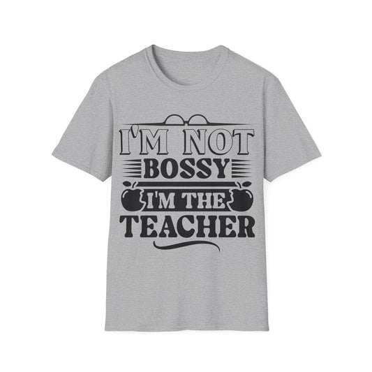 I'm Not Bossy - I'm The Teacher - Playful Graphic Word Art Teacher T-Shirt