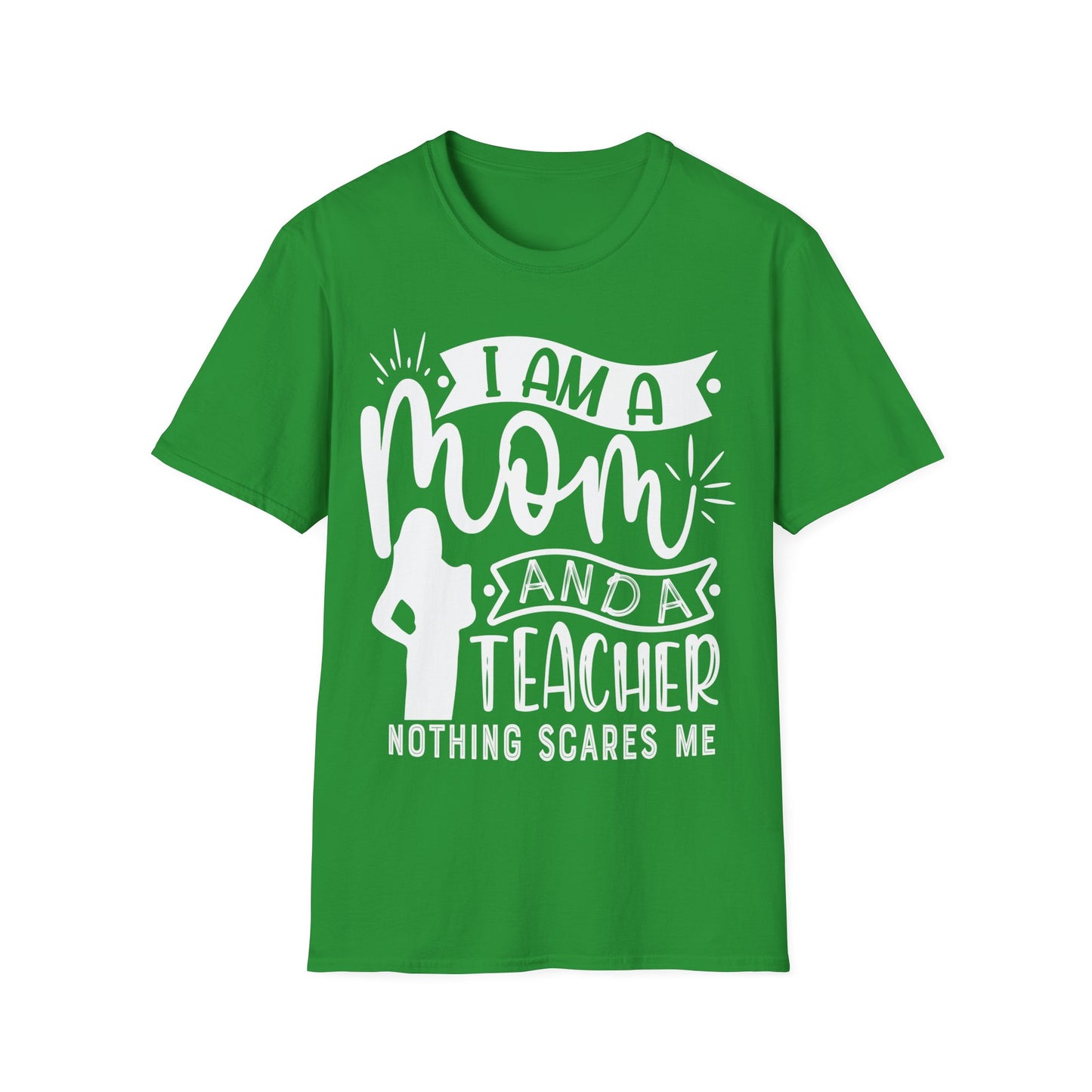 I'm A Mom And A Teacher - Nothing Scares Me - Teacher's Unisex Short Sleeve T-Shirt
