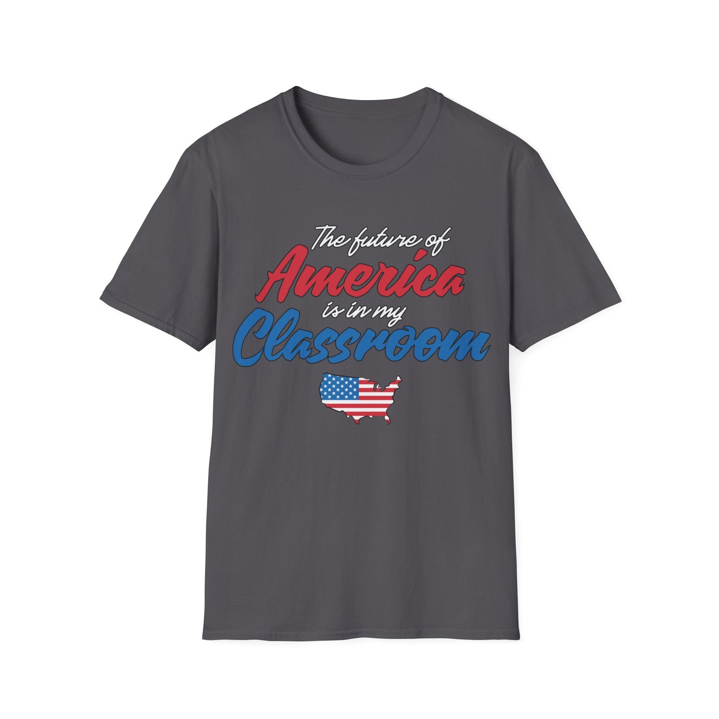 The Future Of America Is In My Classroom Teacher - Unisex Short Sleeve T-Shirt