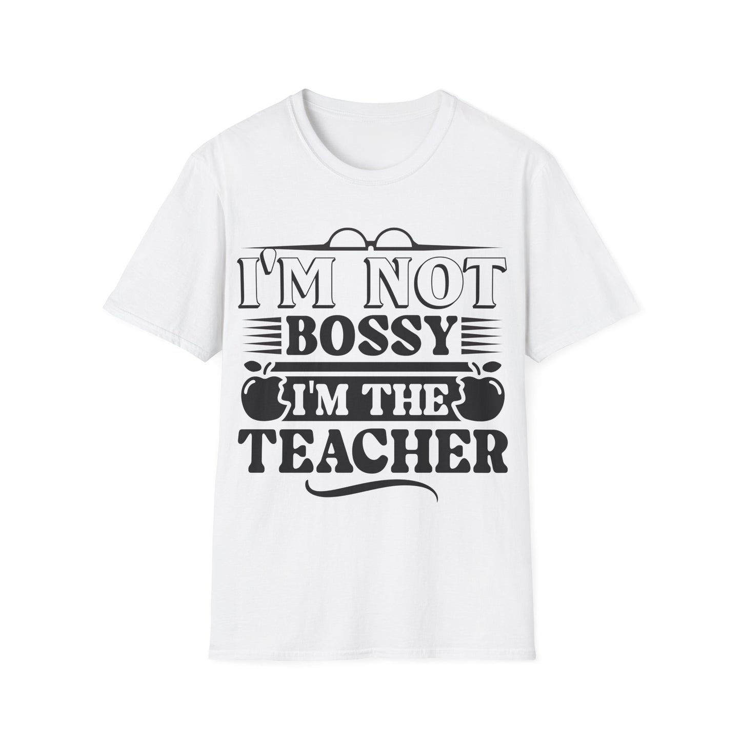 I'm Not Bossy - I'm The Teacher - Playful Graphic Word Art Teacher T-Shirt