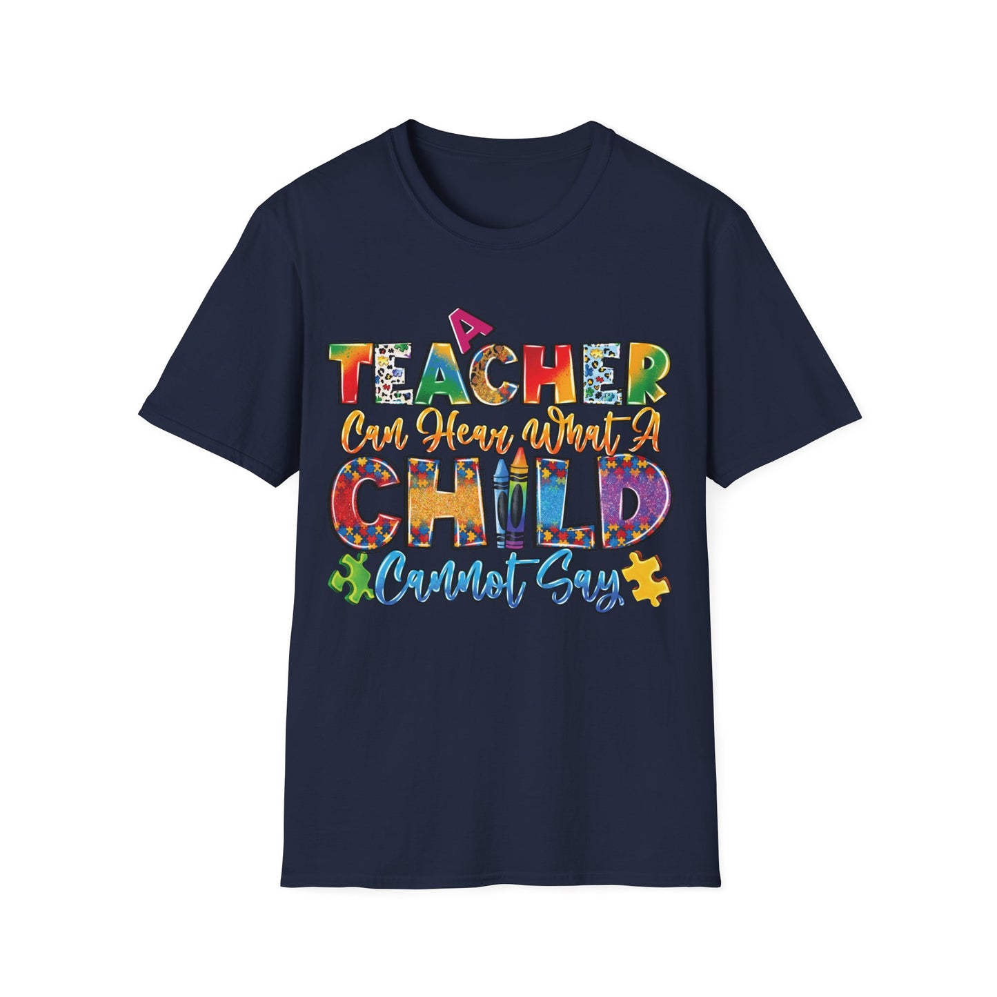 A Teacher Can Hear What A Child Cannot Say - Motivational Inspiring Teacher T-Shirt Unisex