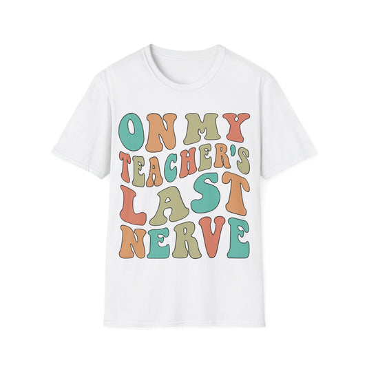 On My Teacher's Last Nerve - Funny Teacher Appreciation Unisex Jersey T-shirt