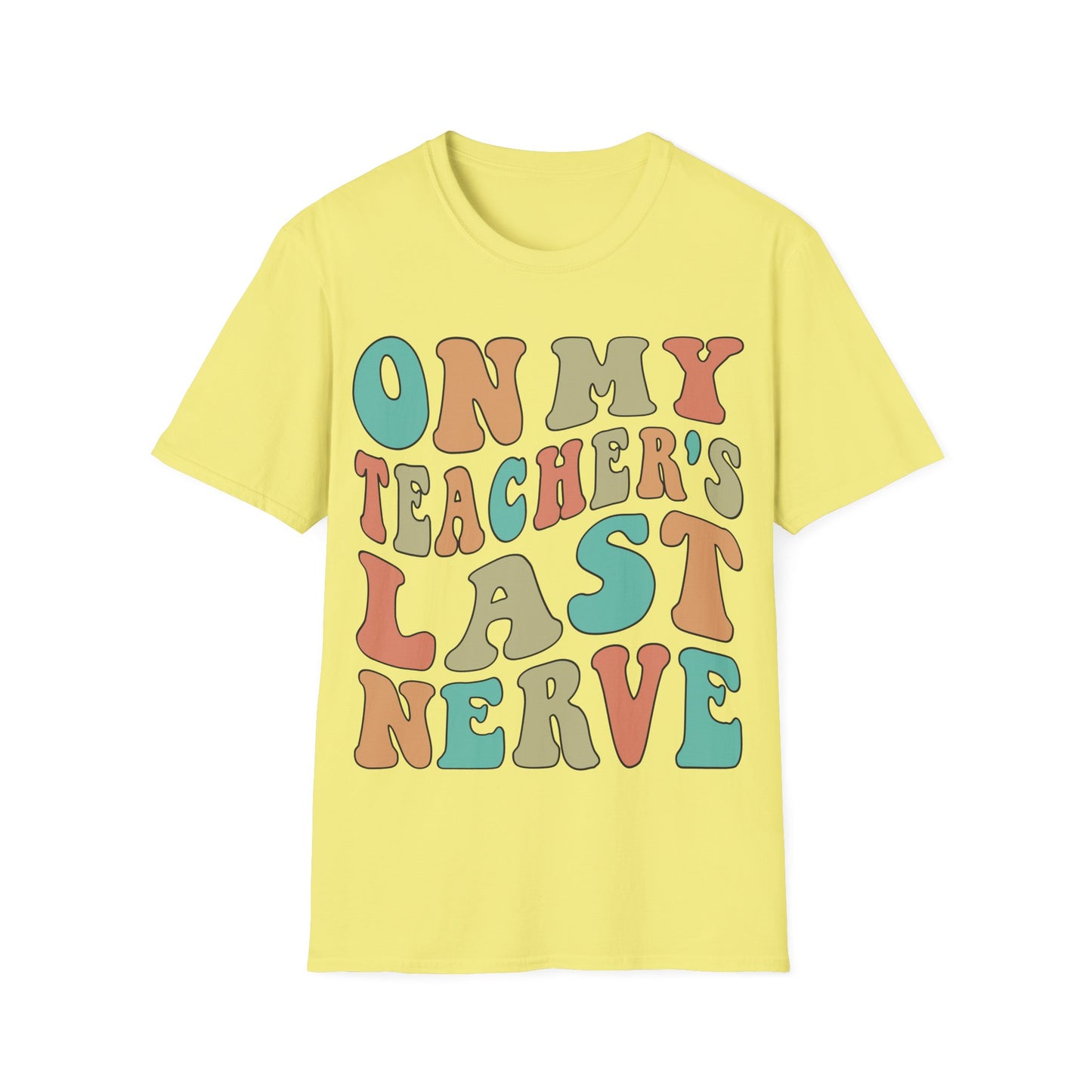 On My Teacher's Last Nerve - Funny Teacher Appreciation Unisex Jersey T-shirt