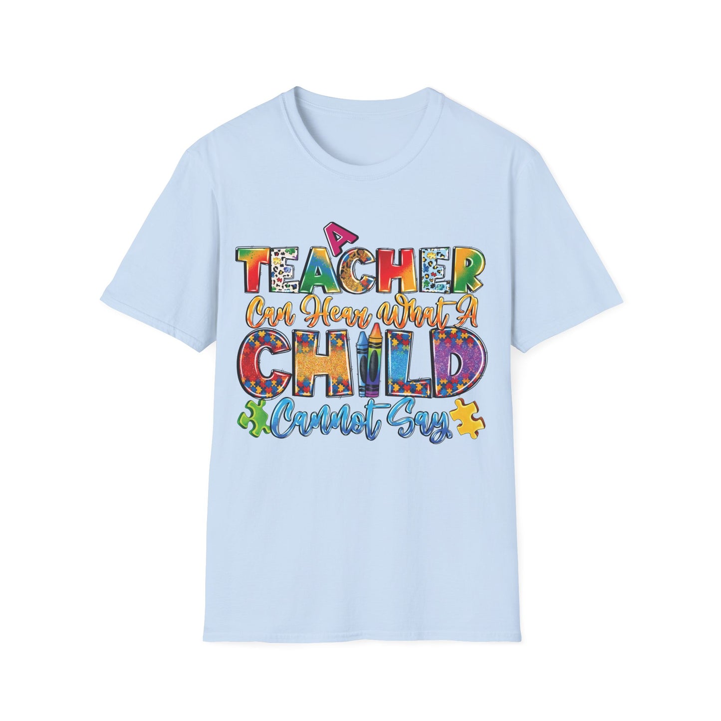 A Teacher Can Hear What A Child Cannot Say - Motivational Inspiring Teacher T-Shirt Unisex