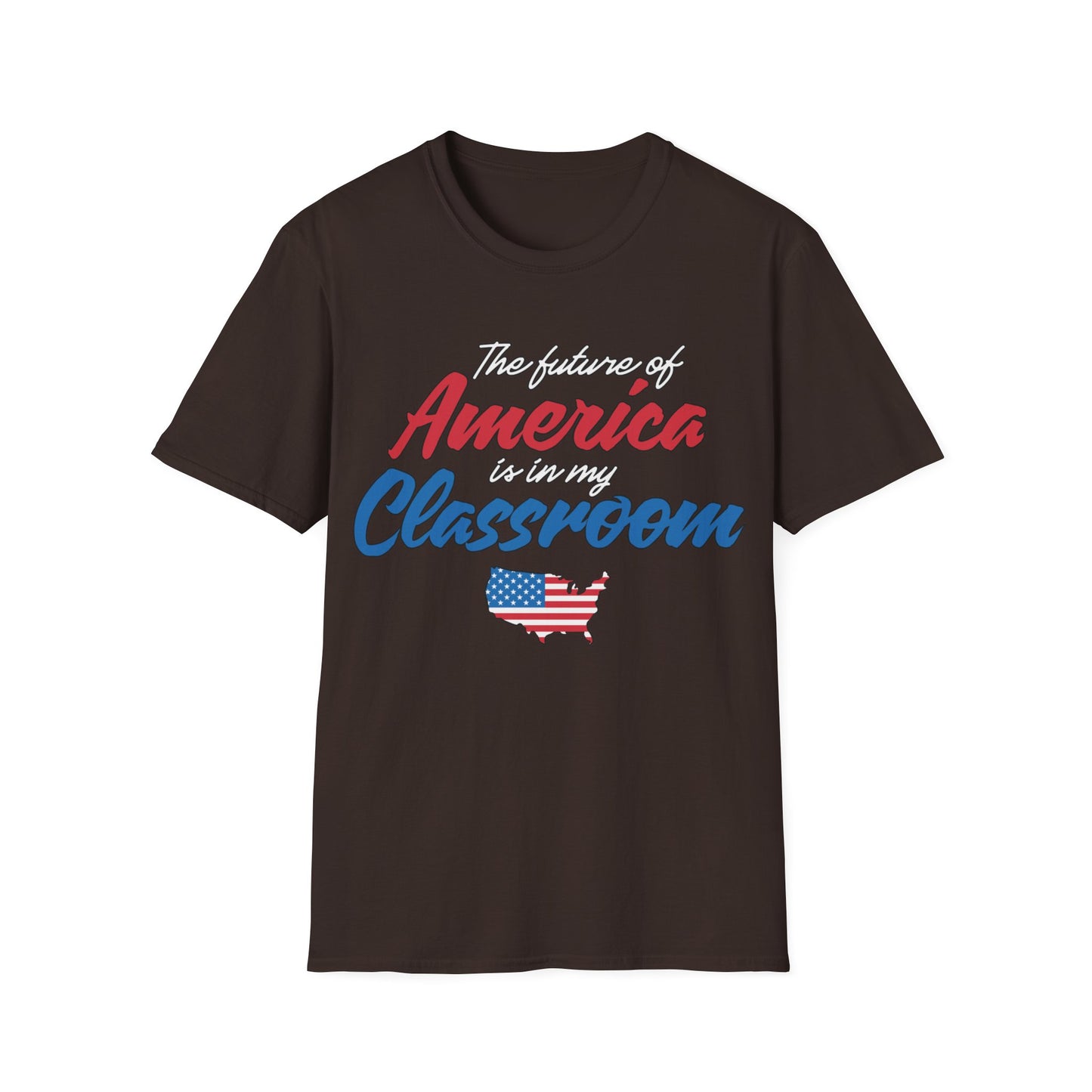 The Future Of America Is In My Classroom Teacher - Unisex Short Sleeve T-Shirt