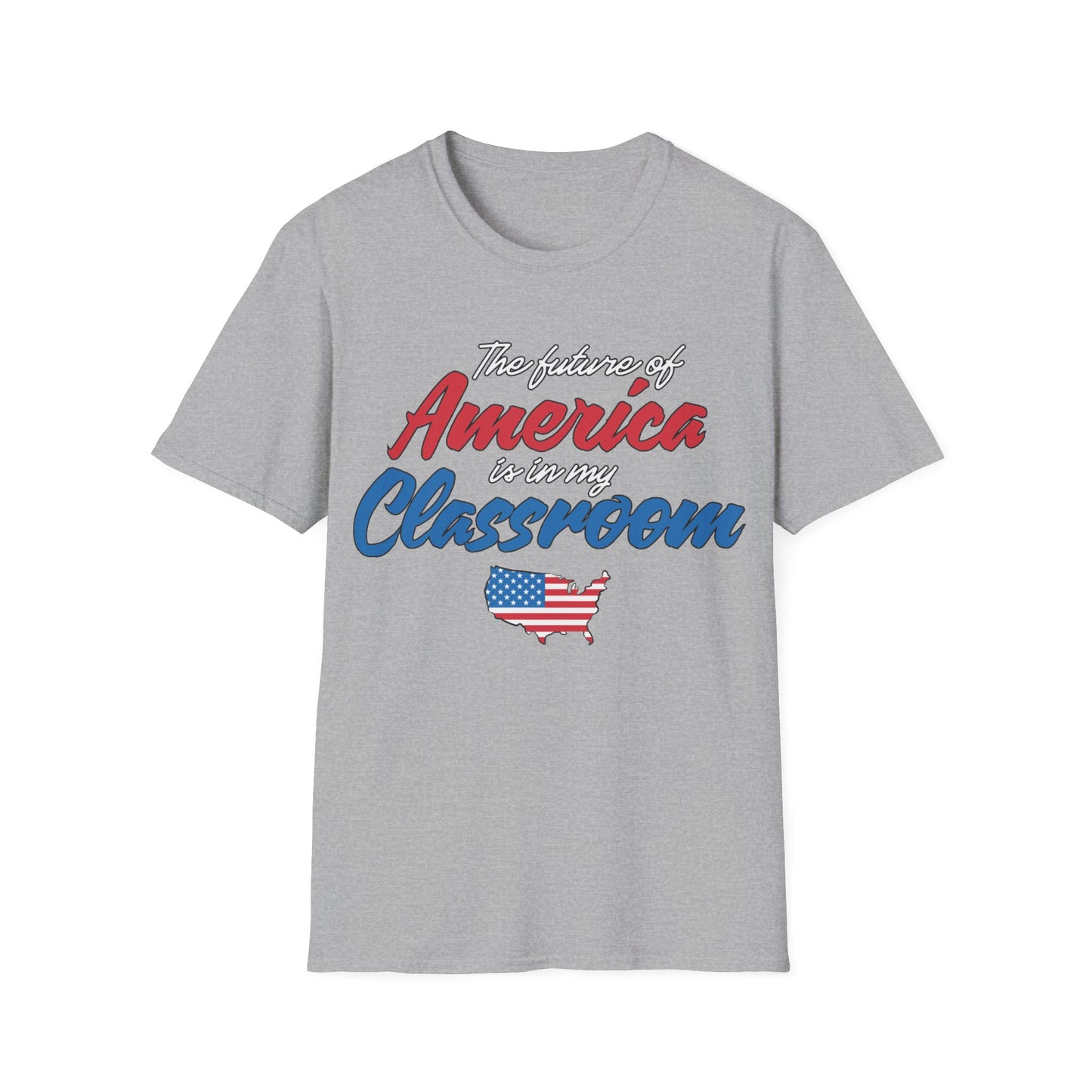 The Future Of America Is In My Classroom Teacher - Unisex Short Sleeve T-Shirt
