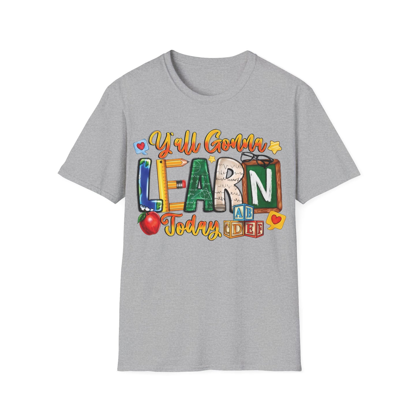 Y'All Going To Learn Today - Cheerful Unisex Short Sleeve T-Shirt