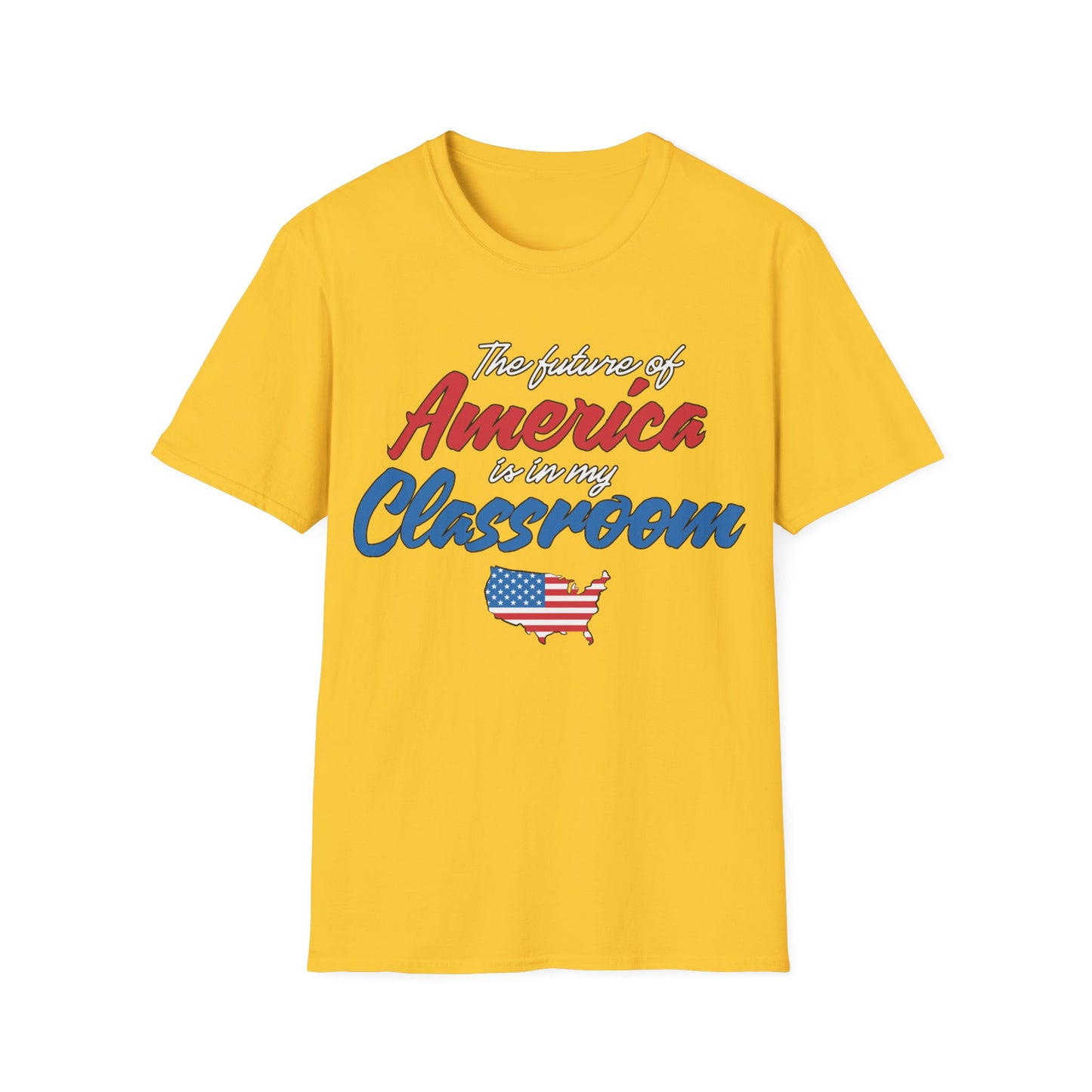 The Future Of America Is In My Classroom Teacher - Unisex Short Sleeve T-Shirt