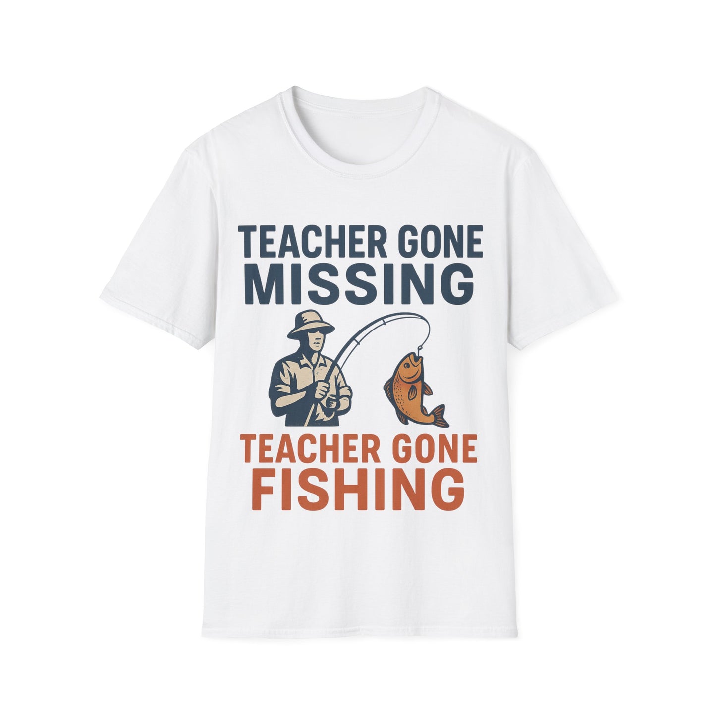 Teacher Gone Missing - Teacher Gone Fishing - Teachers Unisex T-Shirt