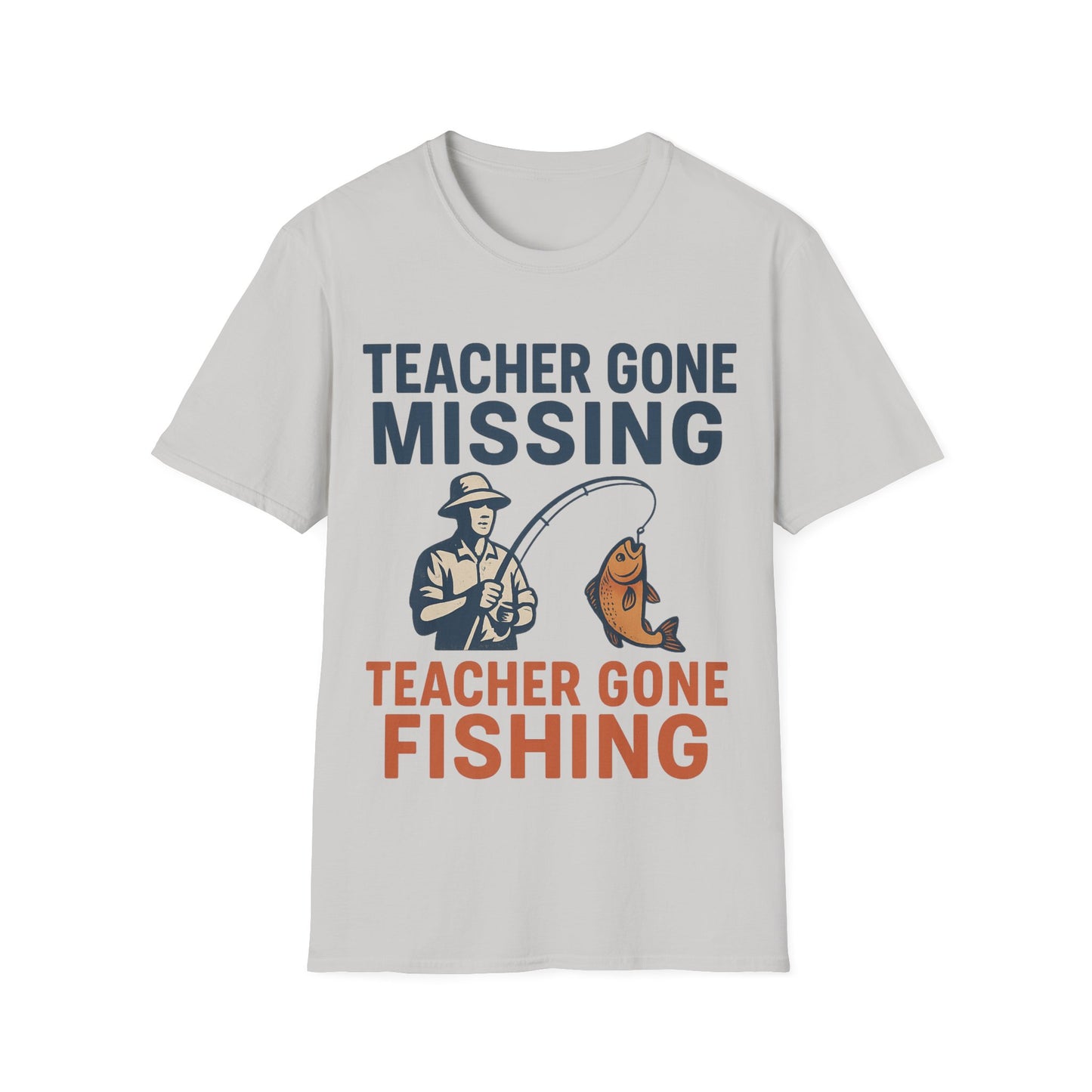 Teacher Gone Missing - Teacher Gone Fishing - Teachers Unisex T-Shirt