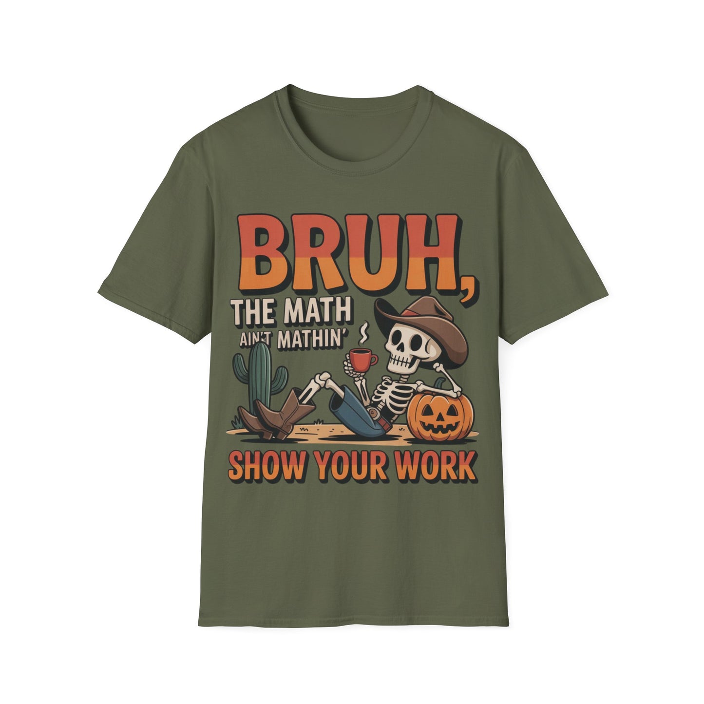 Bruh The Math Ain’t Mathin’ Show Your Work T-Shirt | Funny Math Teacher Halloween Tee