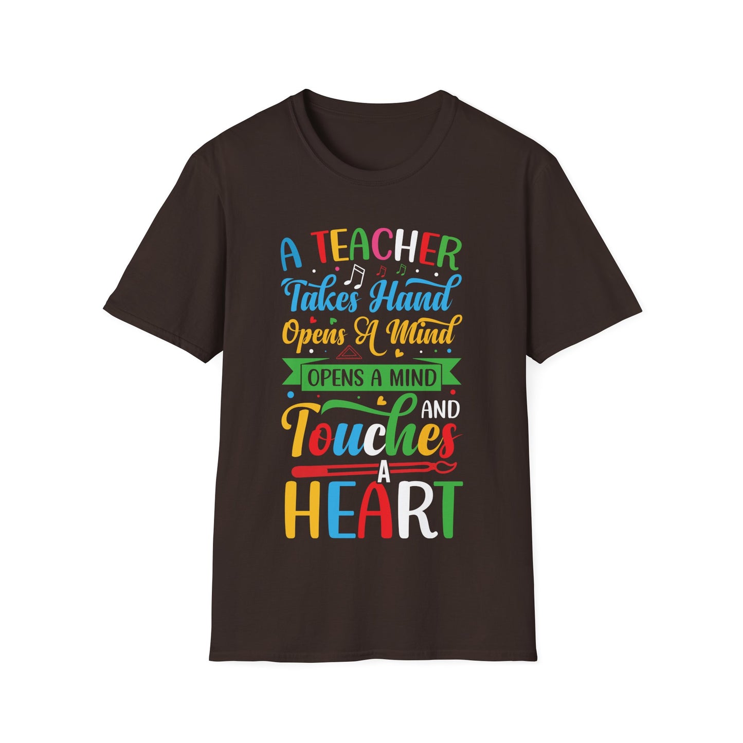 A Teacher Takes A Hand, Opens A Mind, Touches A Heart Teacher Appreciation T-Shirt