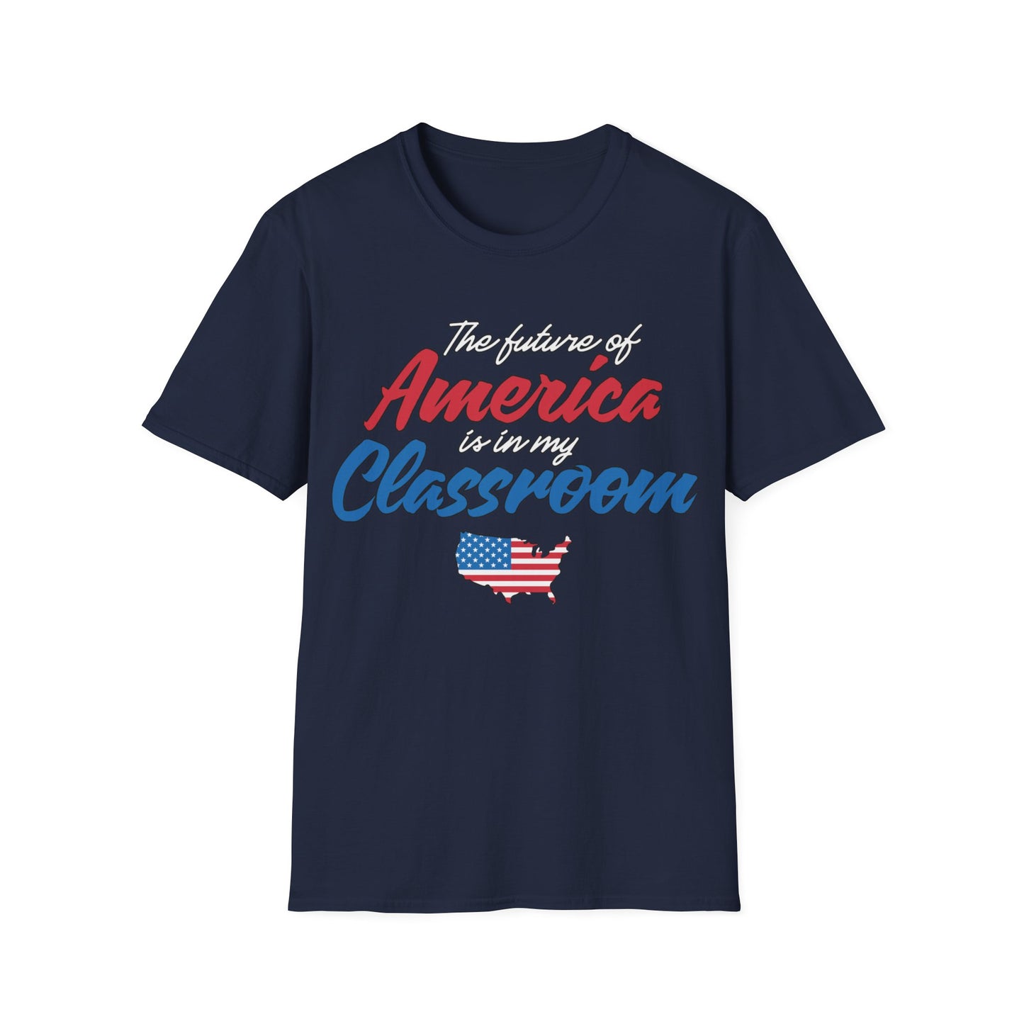 The Future Of America Is In My Classroom Teacher - Unisex Short Sleeve T-Shirt