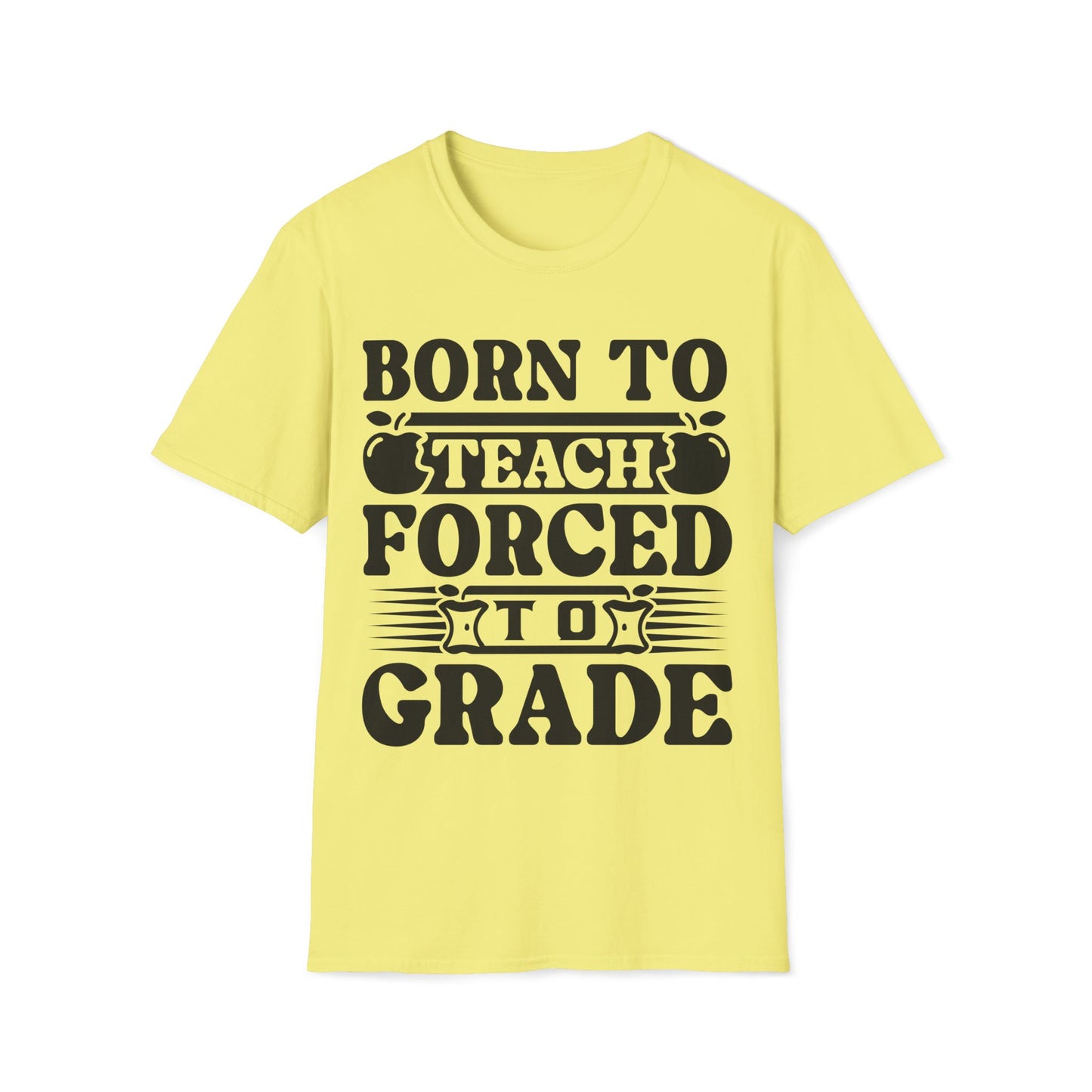 Born to Teach Forced to Grade - Teachers Graphic T-Shirt
