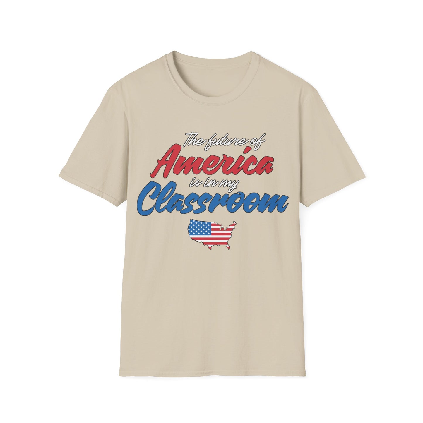 The Future Of America Is In My Classroom Teacher - Unisex Short Sleeve T-Shirt