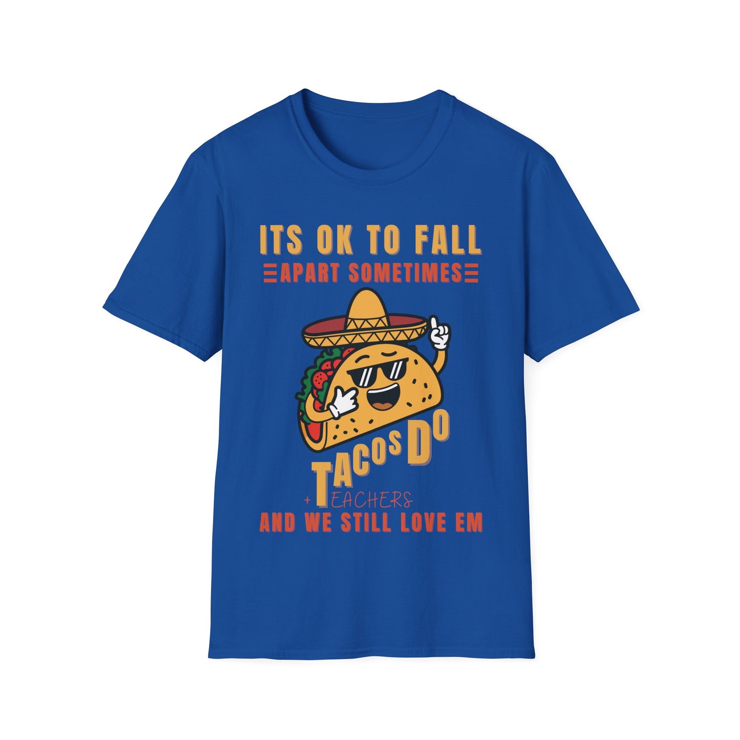 It’s OK to Fall Apart Sometimes Tacos + Teachers Funny Teacher T-Shirt