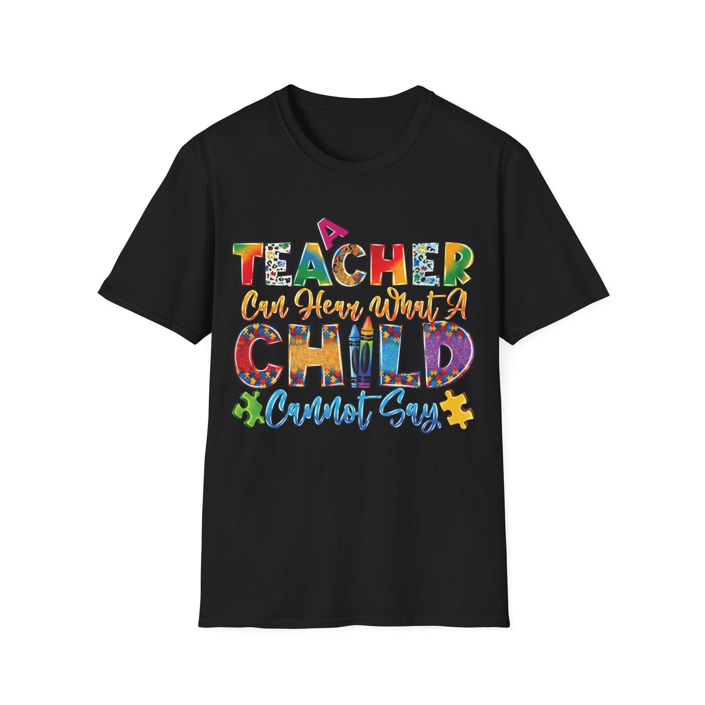 A Teacher Can Hear What A Child Cannot Say - Motivational Inspiring Teacher T-Shirt Unisex