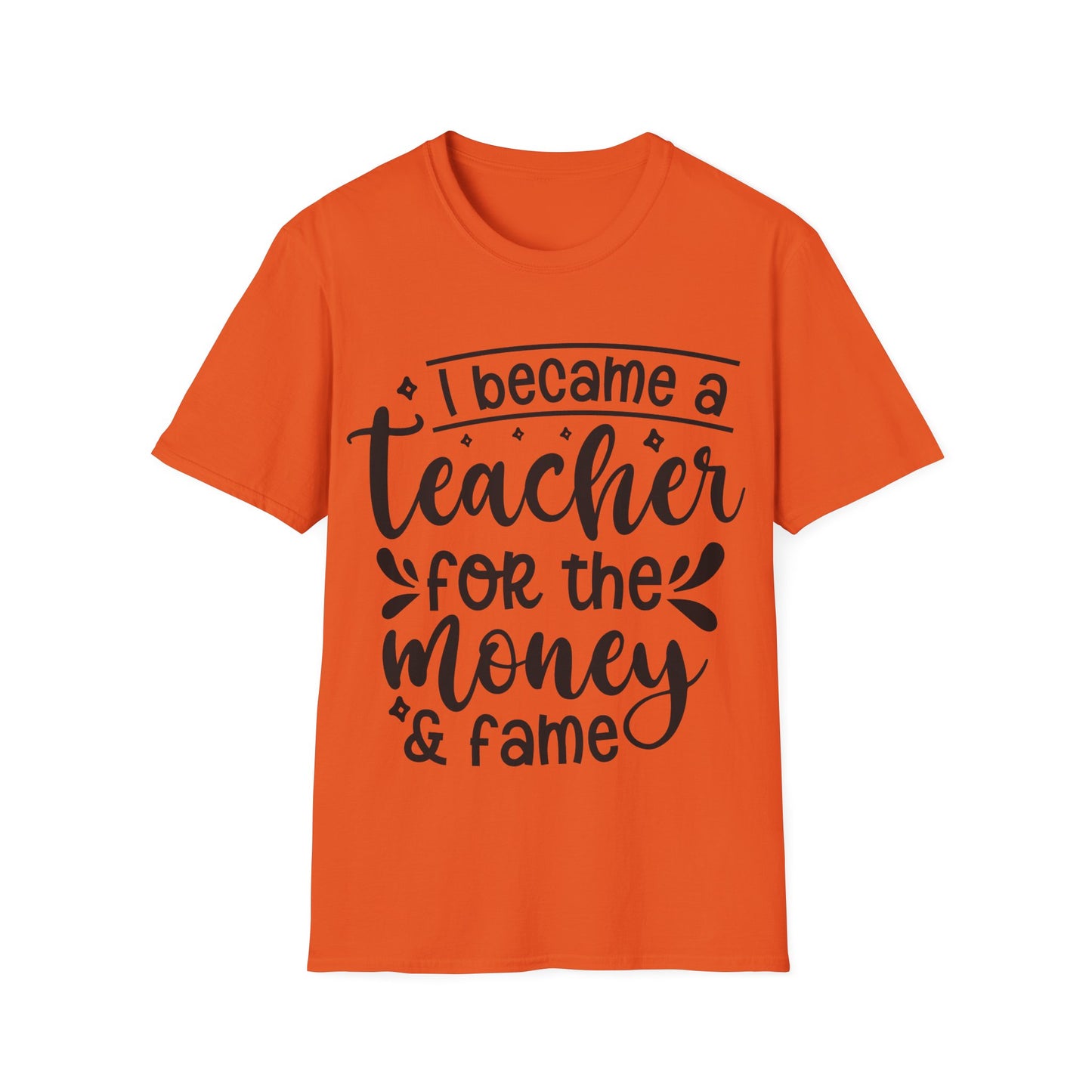 Money and Fame Design - Playful text Teacher T-Shirt -