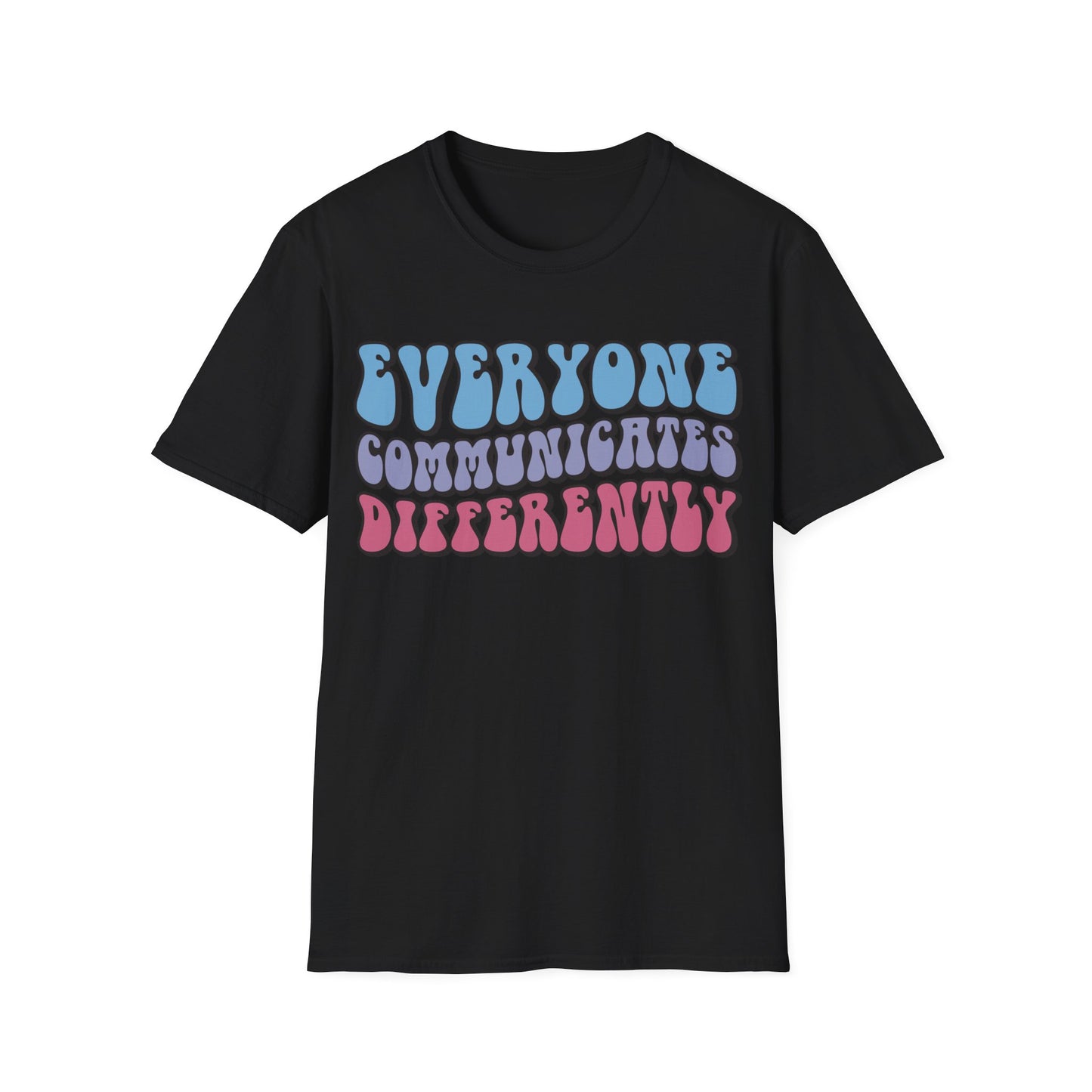 Everyone Communicates Differently - Neurodiversity + Inclusion - T-Shirt