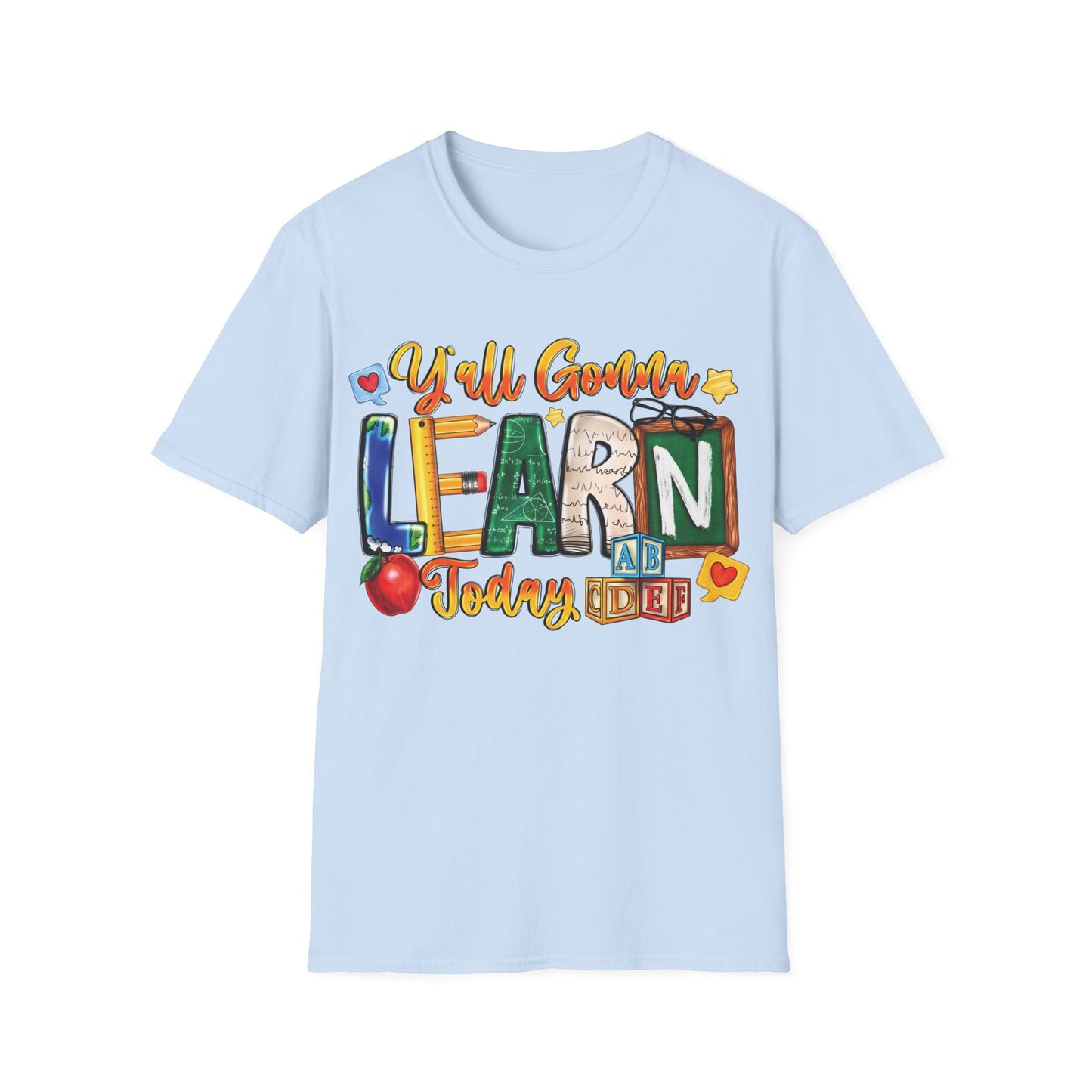 Y'All Going To Learn Today - Cheerful Unisex Short Sleeve T-Shirt