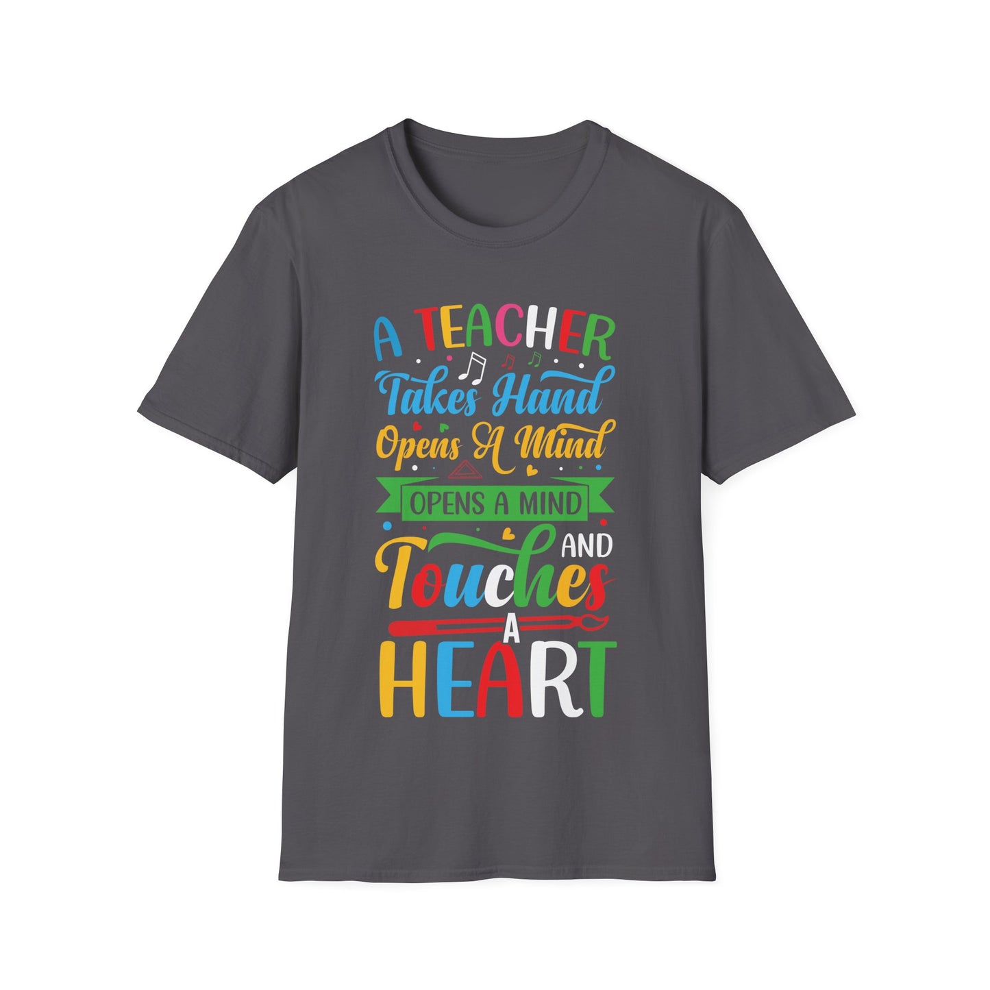 A Teacher Takes A Hand, Opens A Mind, Touches A Heart Teacher Appreciation T-Shirt