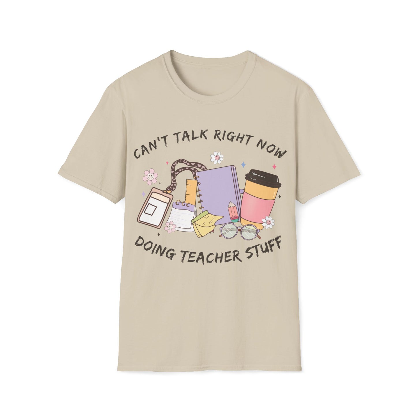 Can't Talk Right Now, Doing Teacher Stuff- Cute, Graphic, Playful Teacher T-shirt