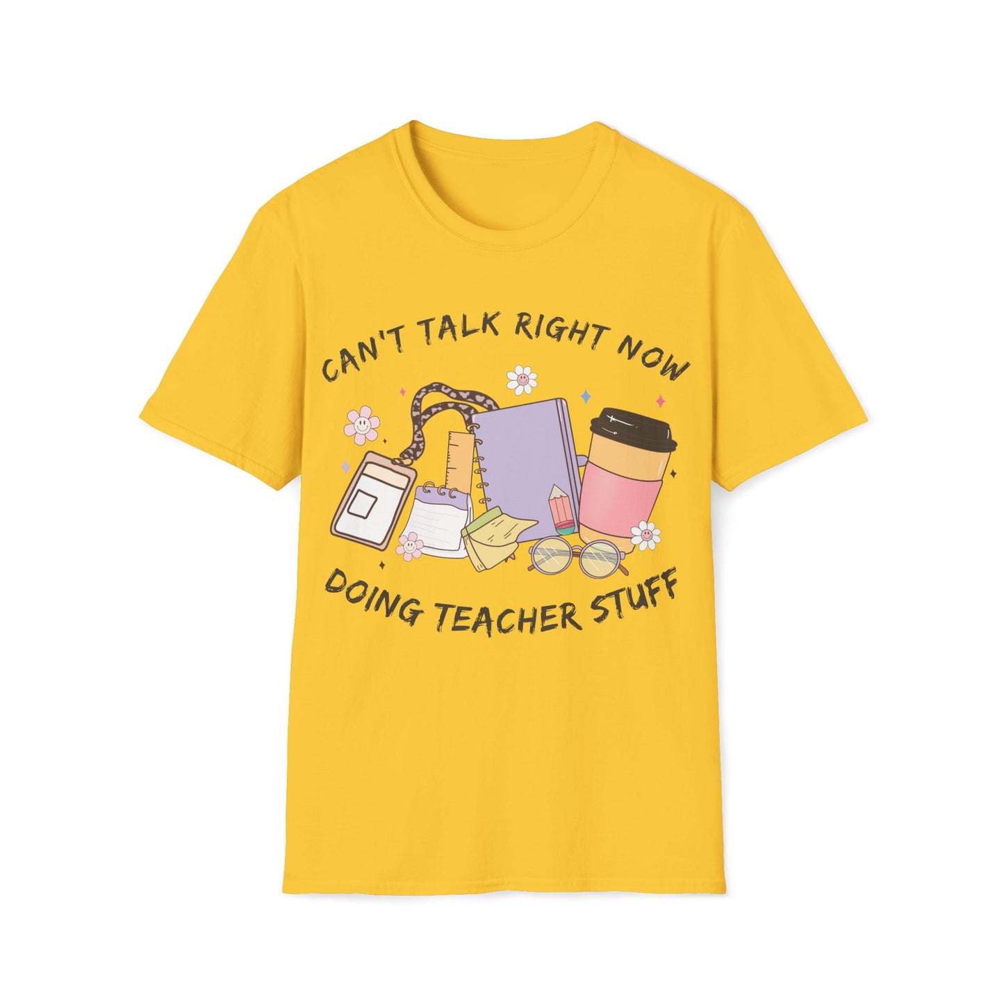 Can't Talk Right Now, Doing Teacher Stuff- Cute, Graphic, Playful Teacher T-shirt