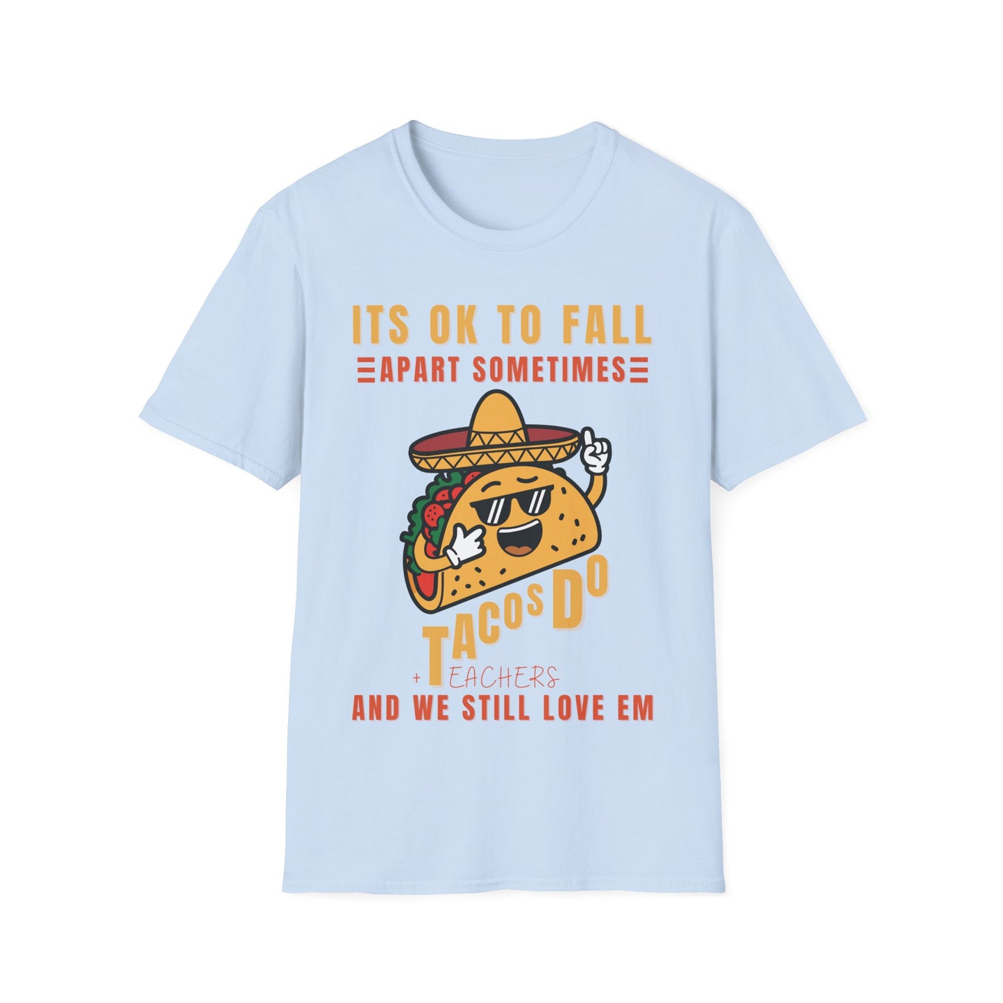 It’s OK to Fall Apart Sometimes Tacos + Teachers Funny Teacher T-Shirt
