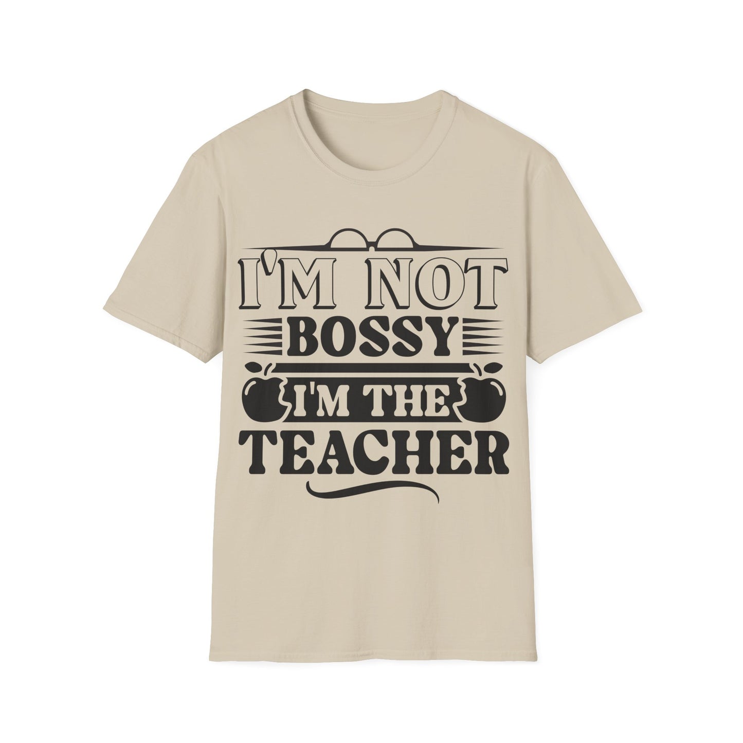 I'm Not Bossy - I'm The Teacher - Playful Graphic Word Art Teacher T-Shirt