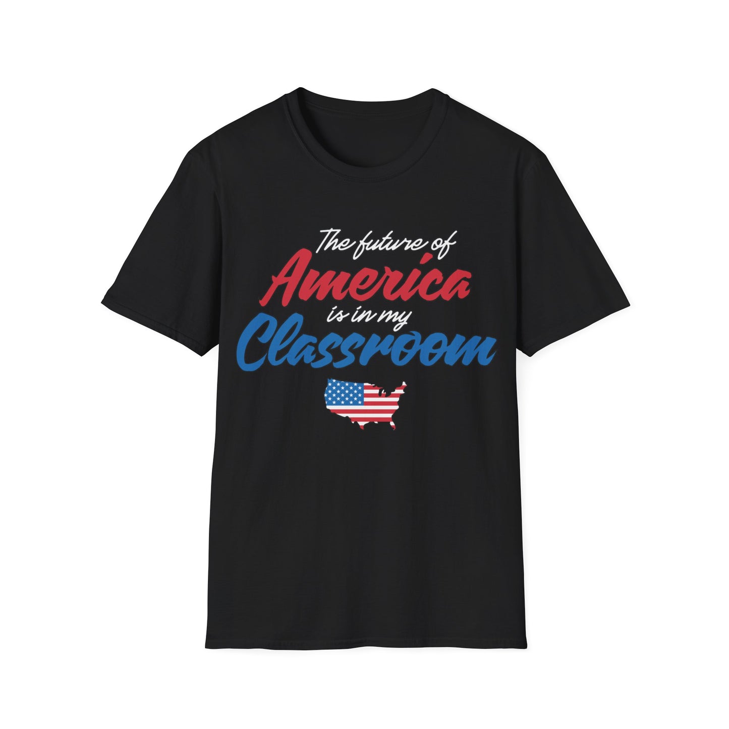 The Future Of America Is In My Classroom Teacher - Unisex Short Sleeve T-Shirt