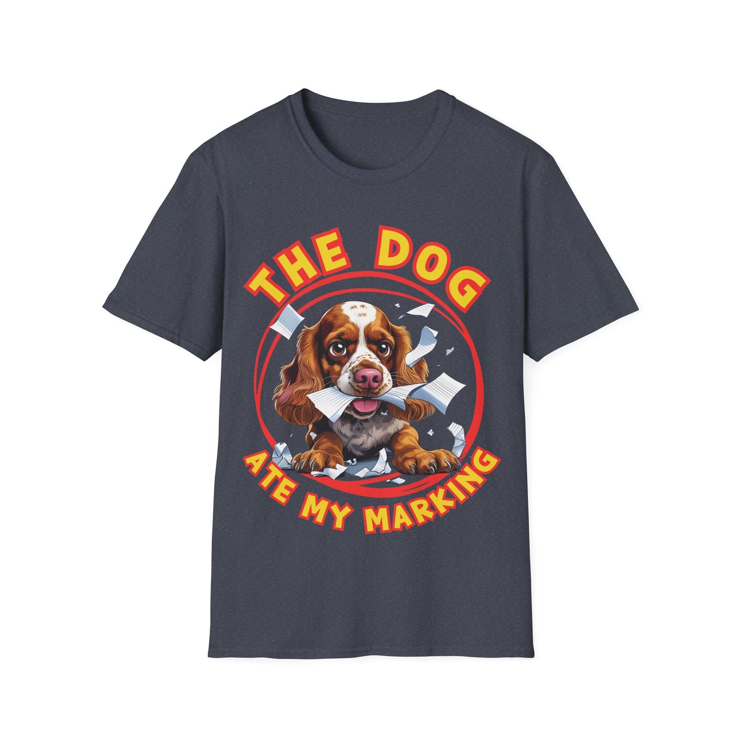 The Dog Ate My Marking - Funny Teacher's Dog Lover T-Shirt