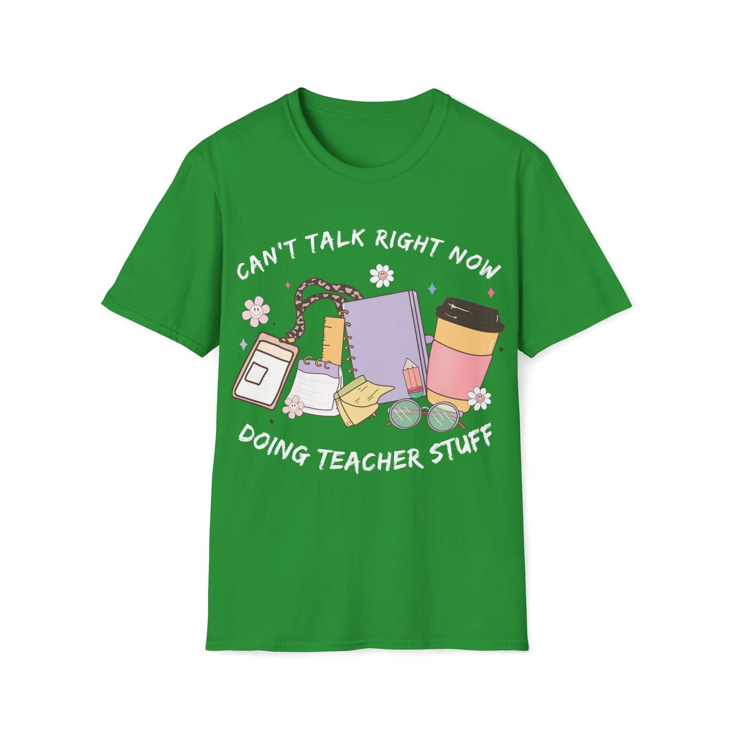Can't Talk Right Now, Doing Teacher Stuff- Cute, Graphic, Playful Teacher T-shirt