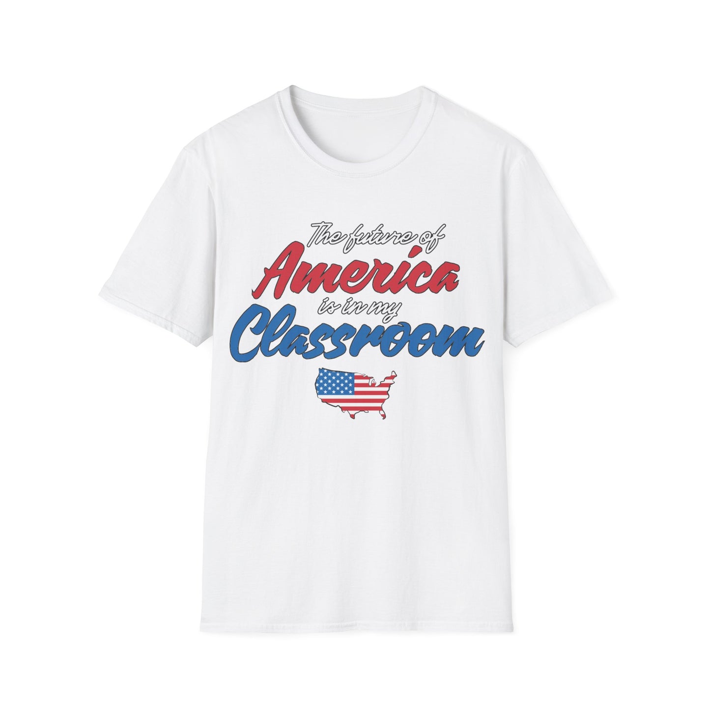 The Future Of America Is In My Classroom Teacher - Unisex Short Sleeve T-Shirt
