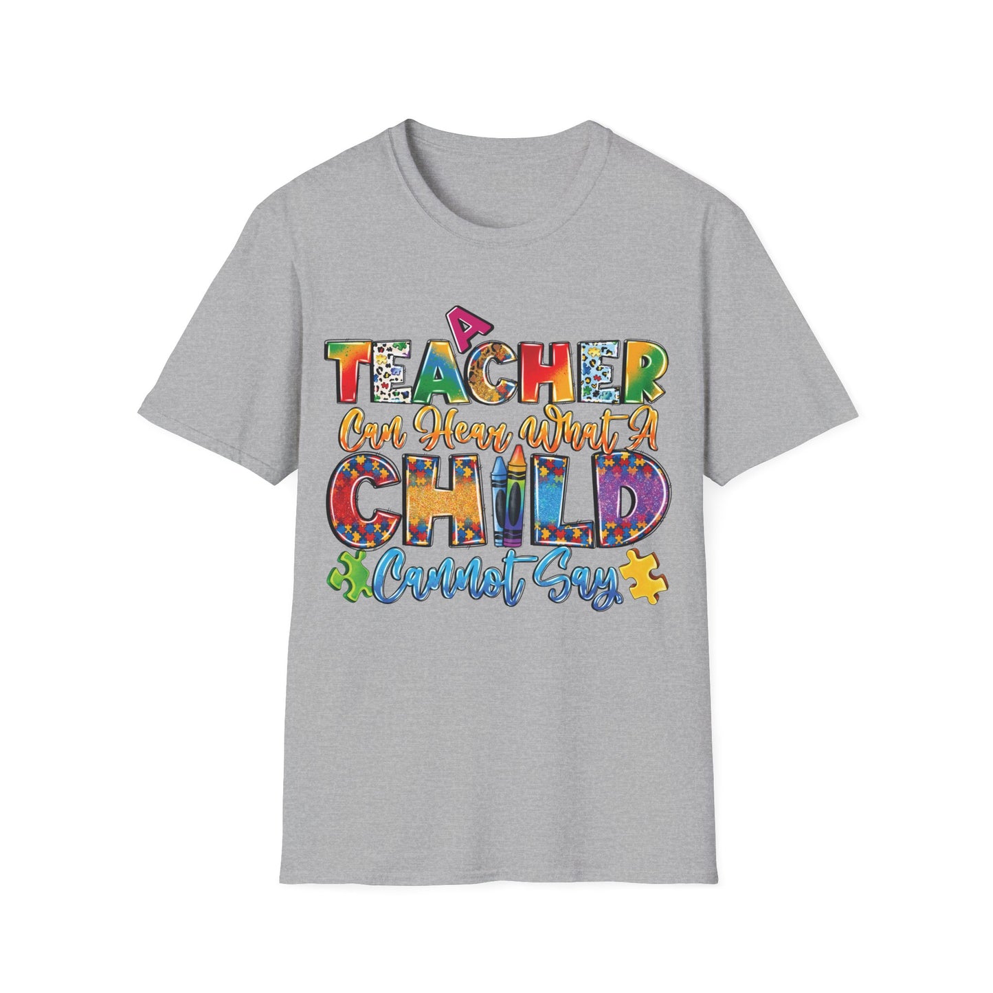 A Teacher Can Hear What A Child Cannot Say - Motivational Inspiring Teacher T-Shirt Unisex