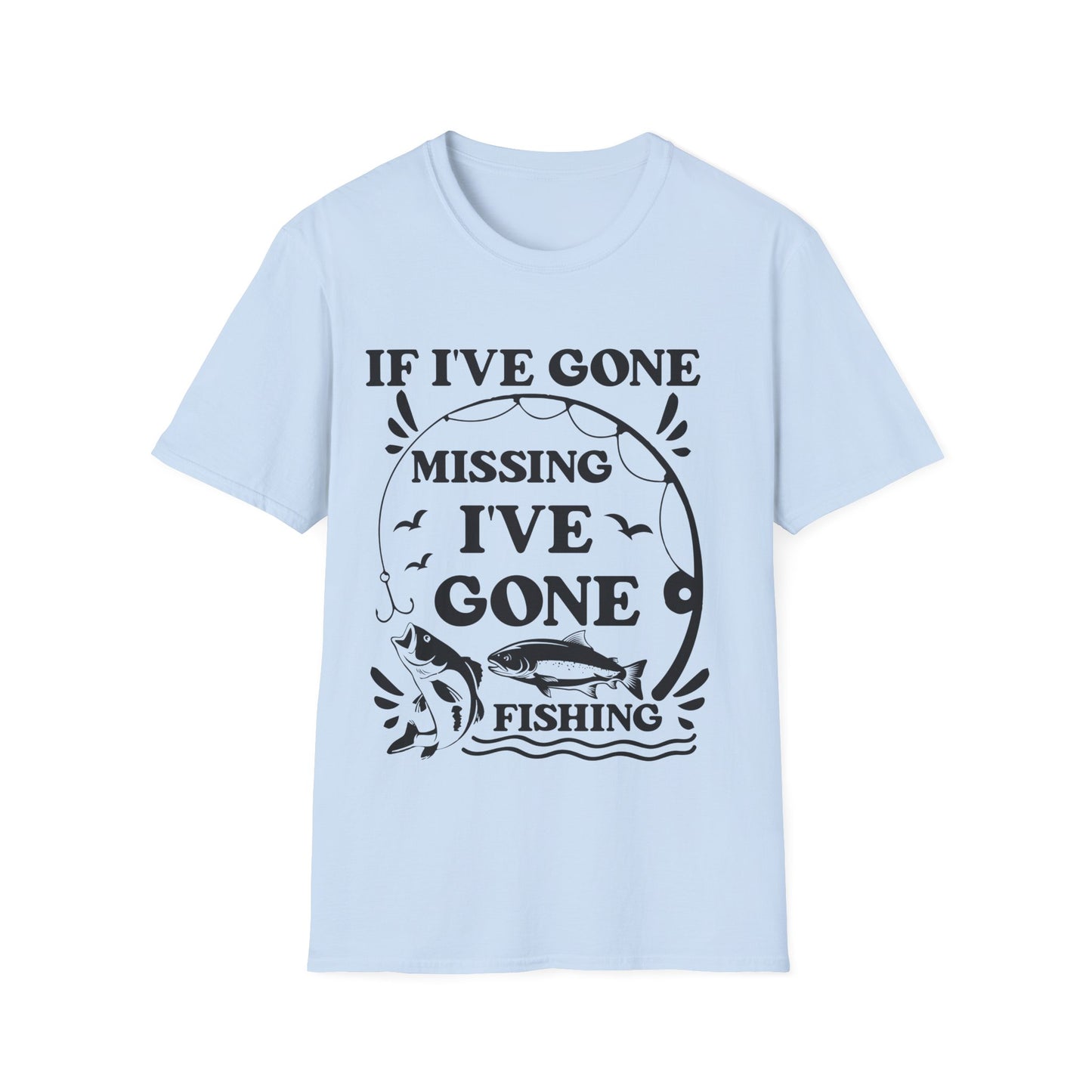 If I've gone missing - I've gone fishing - graphic t-shirt