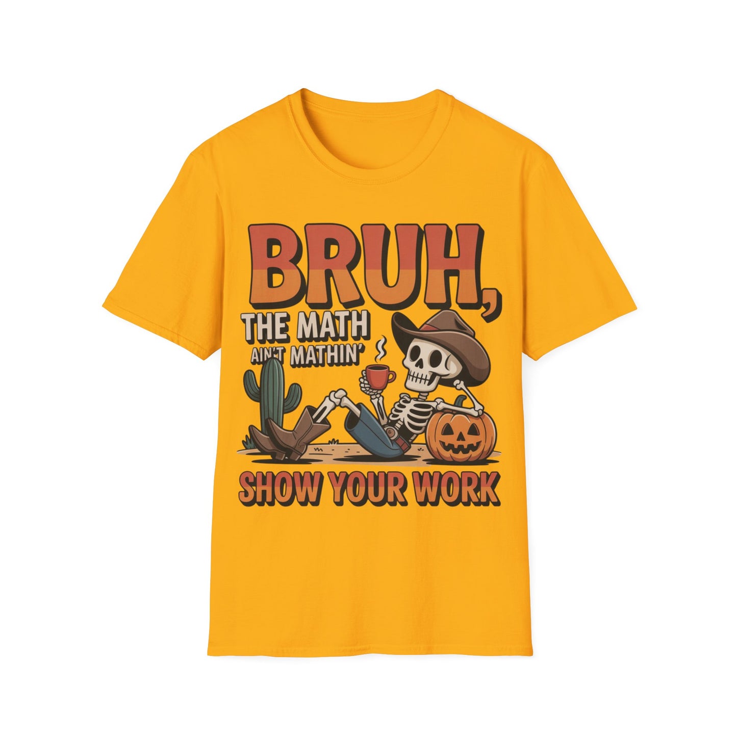 Bruh The Math Ain’t Mathin’ Show Your Work T-Shirt | Funny Math Teacher Halloween Tee