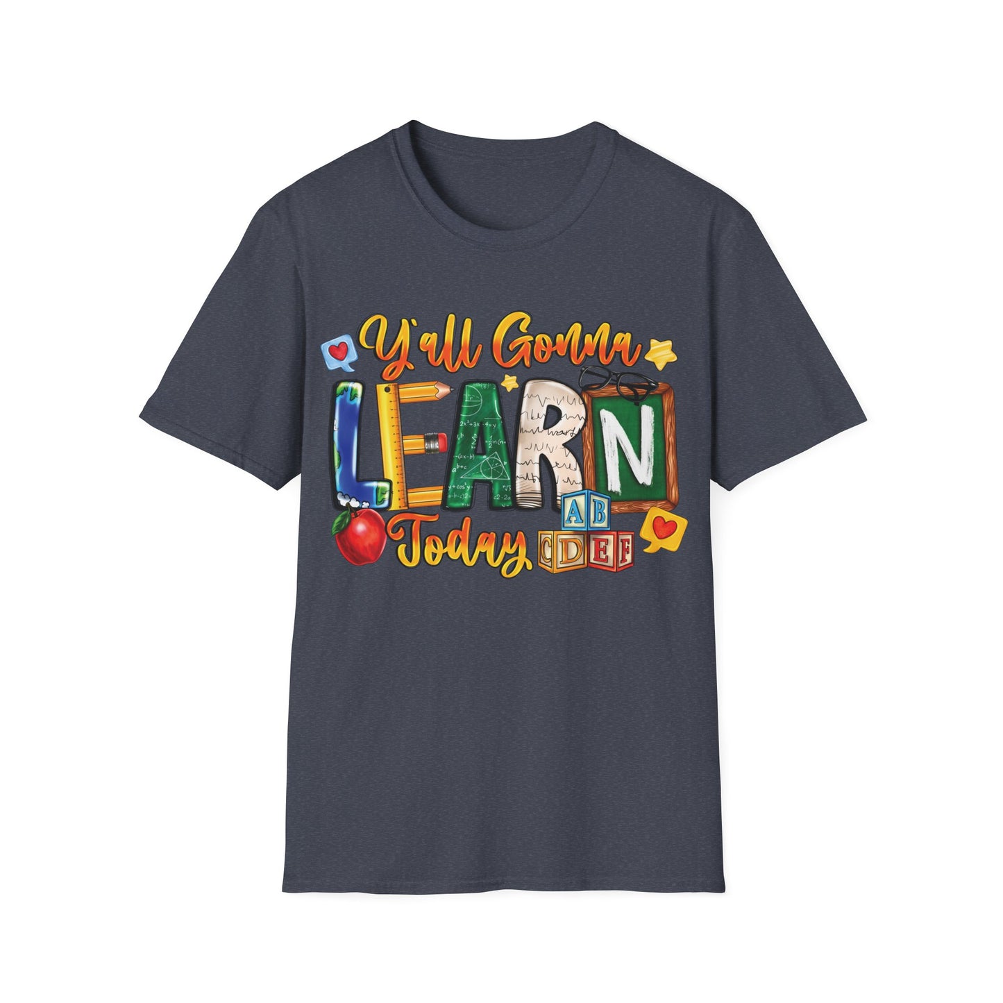 Y'All Going To Learn Today - Cheerful Unisex Short Sleeve T-Shirt