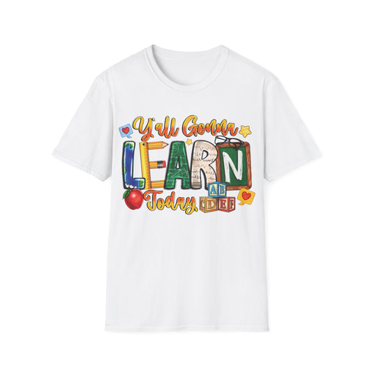 Y'All Going To Learn Today - Cheerful Unisex Short Sleeve T-Shirt