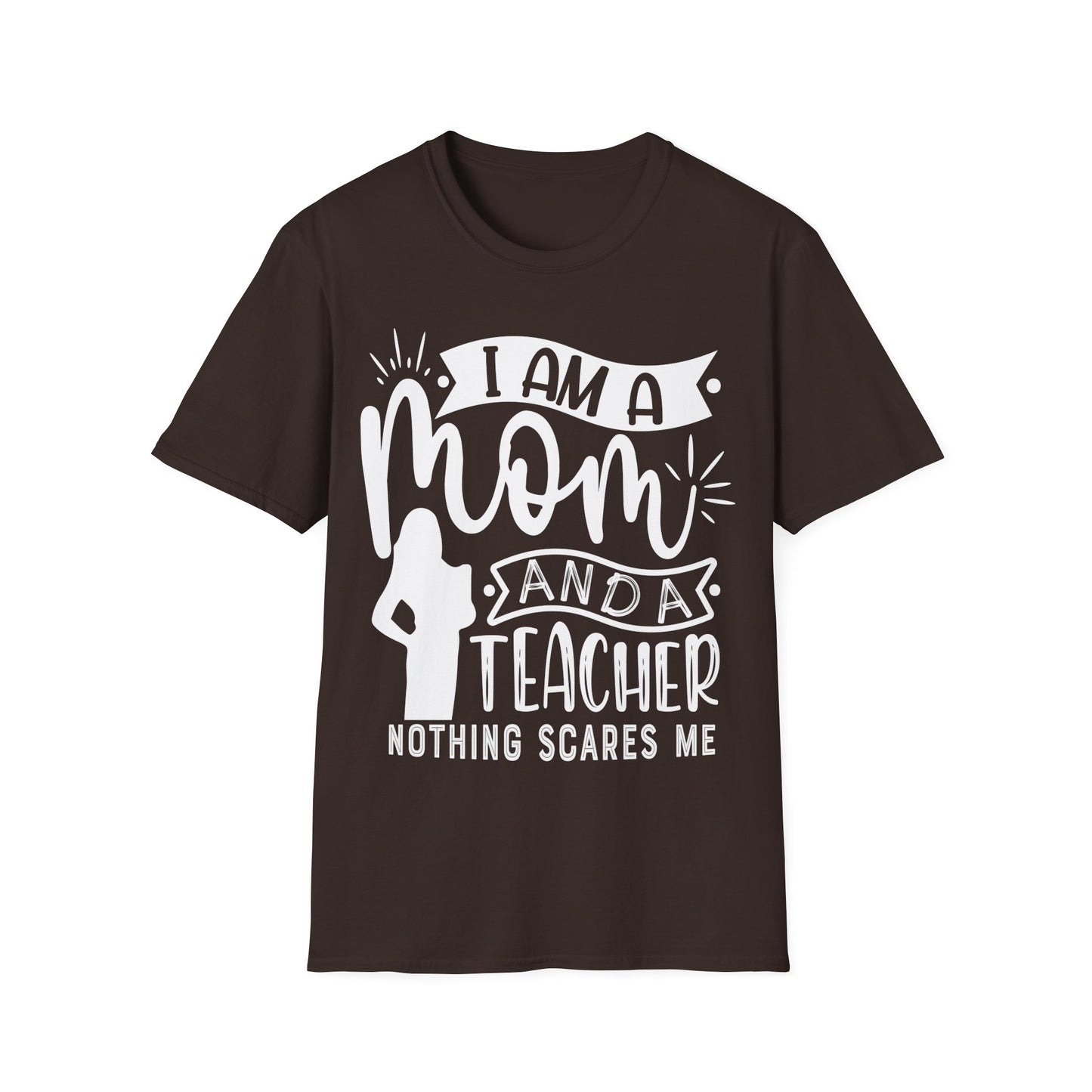 I'm A Mom And A Teacher - Nothing Scares Me - Teacher's Unisex Short Sleeve T-Shirt