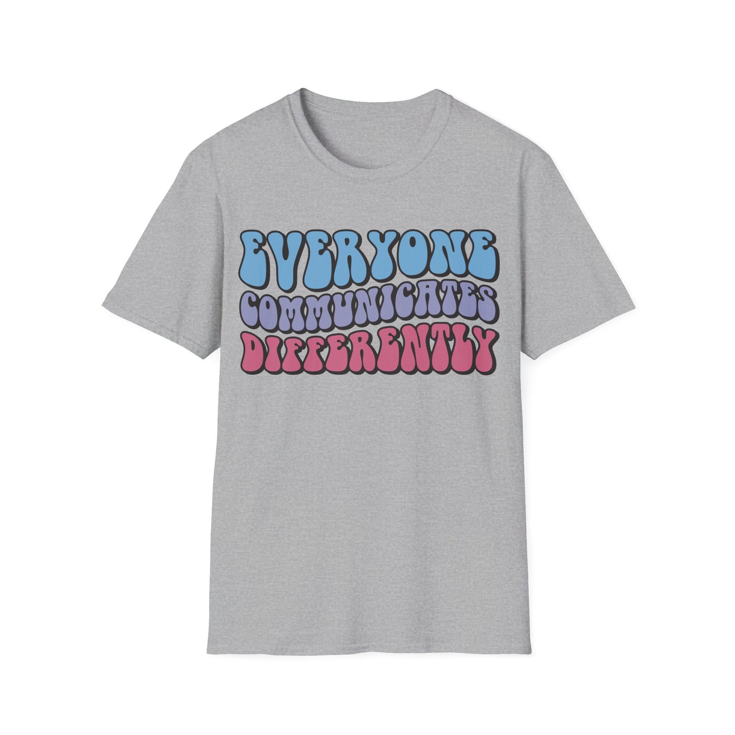 Everyone Communicates Differently - Neurodiversity + Inclusion - T-Shirt