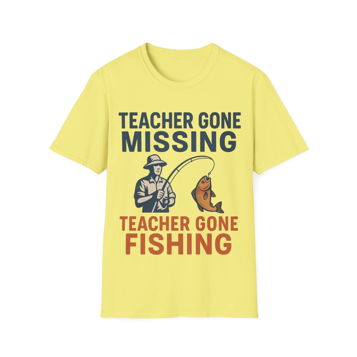 Teacher Gone Missing - Teacher Gone Fishing - Teachers Unisex T-Shirt