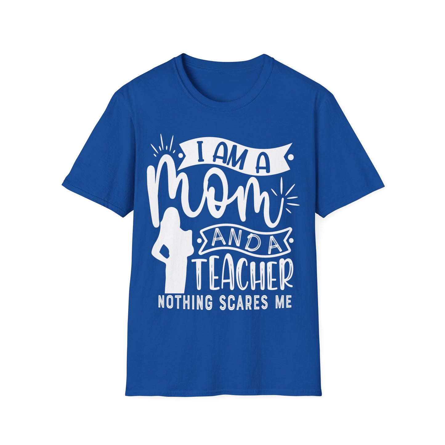 I'm A Mom And A Teacher - Nothing Scares Me - Teacher's Unisex Short Sleeve T-Shirt