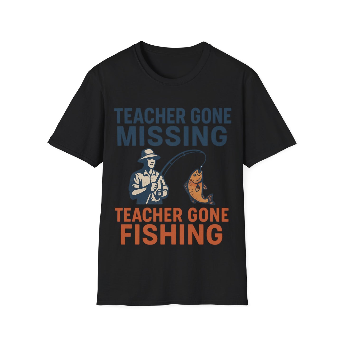 Teacher Gone Missing - Teacher Gone Fishing - Teachers Unisex T-Shirt