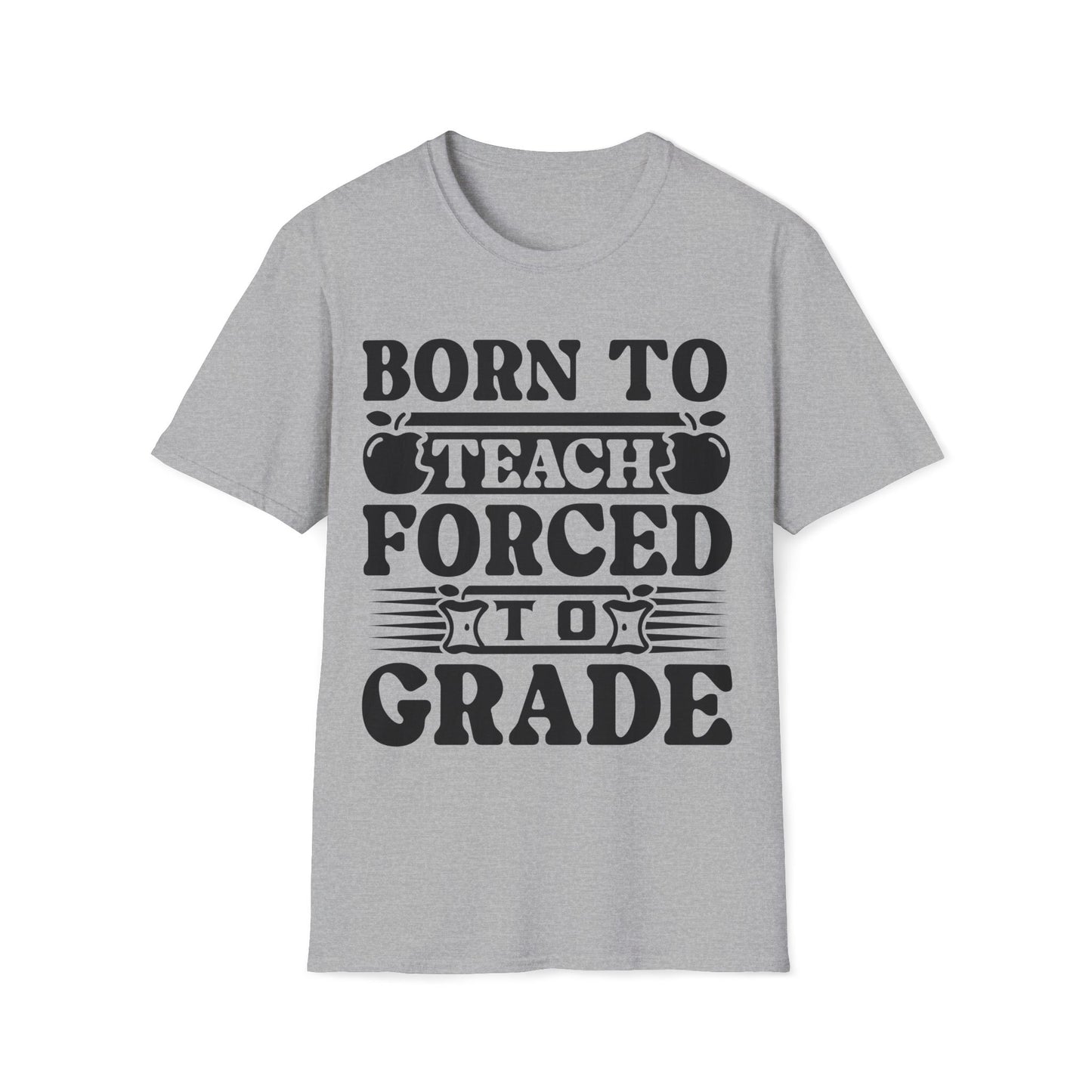 Born to Teach Forced to Grade - Teachers Graphic T-Shirt