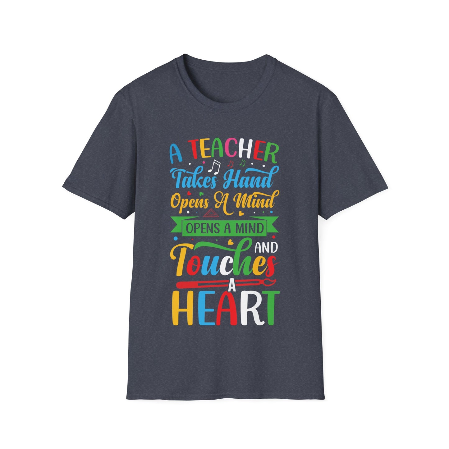 A Teacher Takes A Hand, Opens A Mind, Touches A Heart Teacher Appreciation T-Shirt