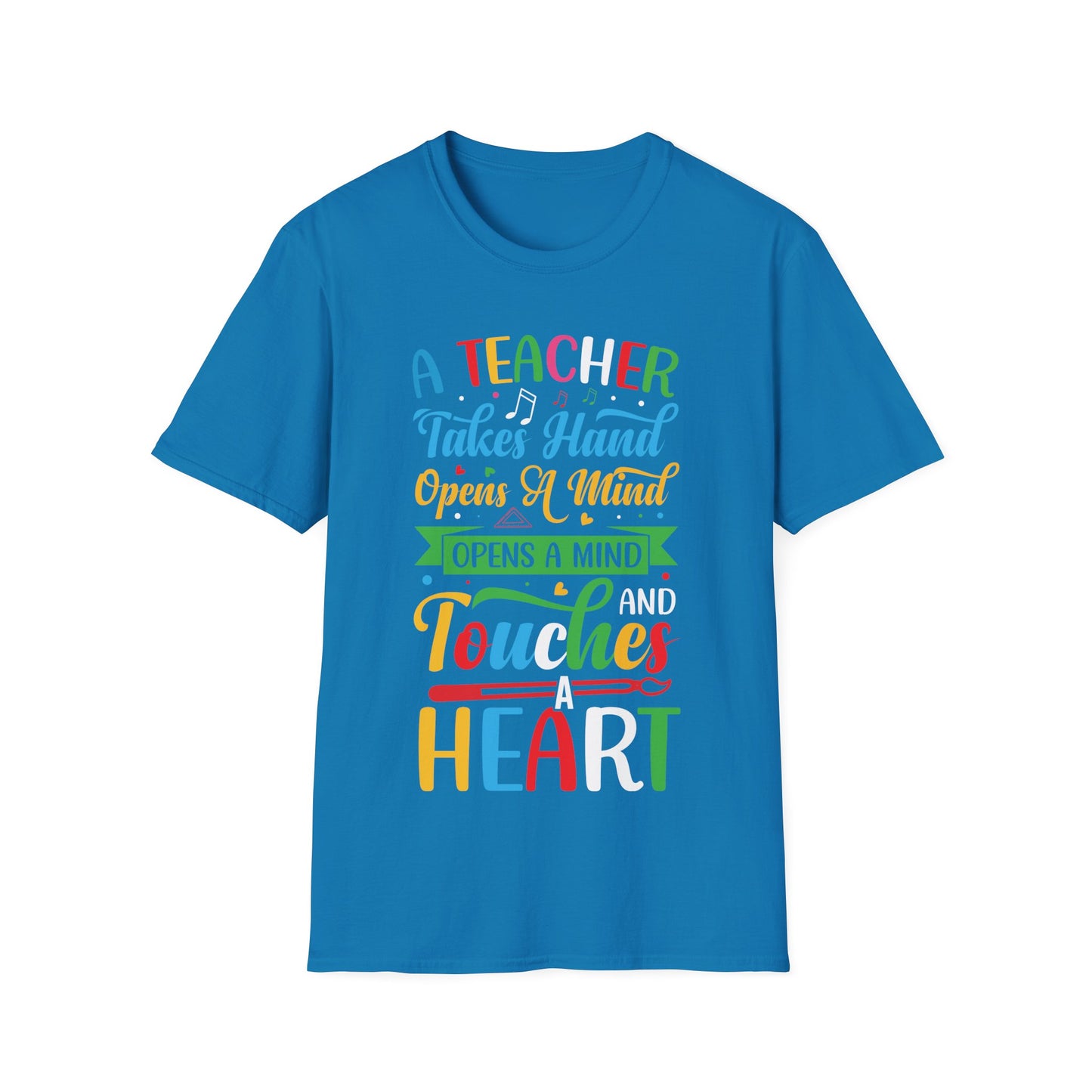 A Teacher Takes A Hand, Opens A Mind, Touches A Heart Teacher Appreciation T-Shirt