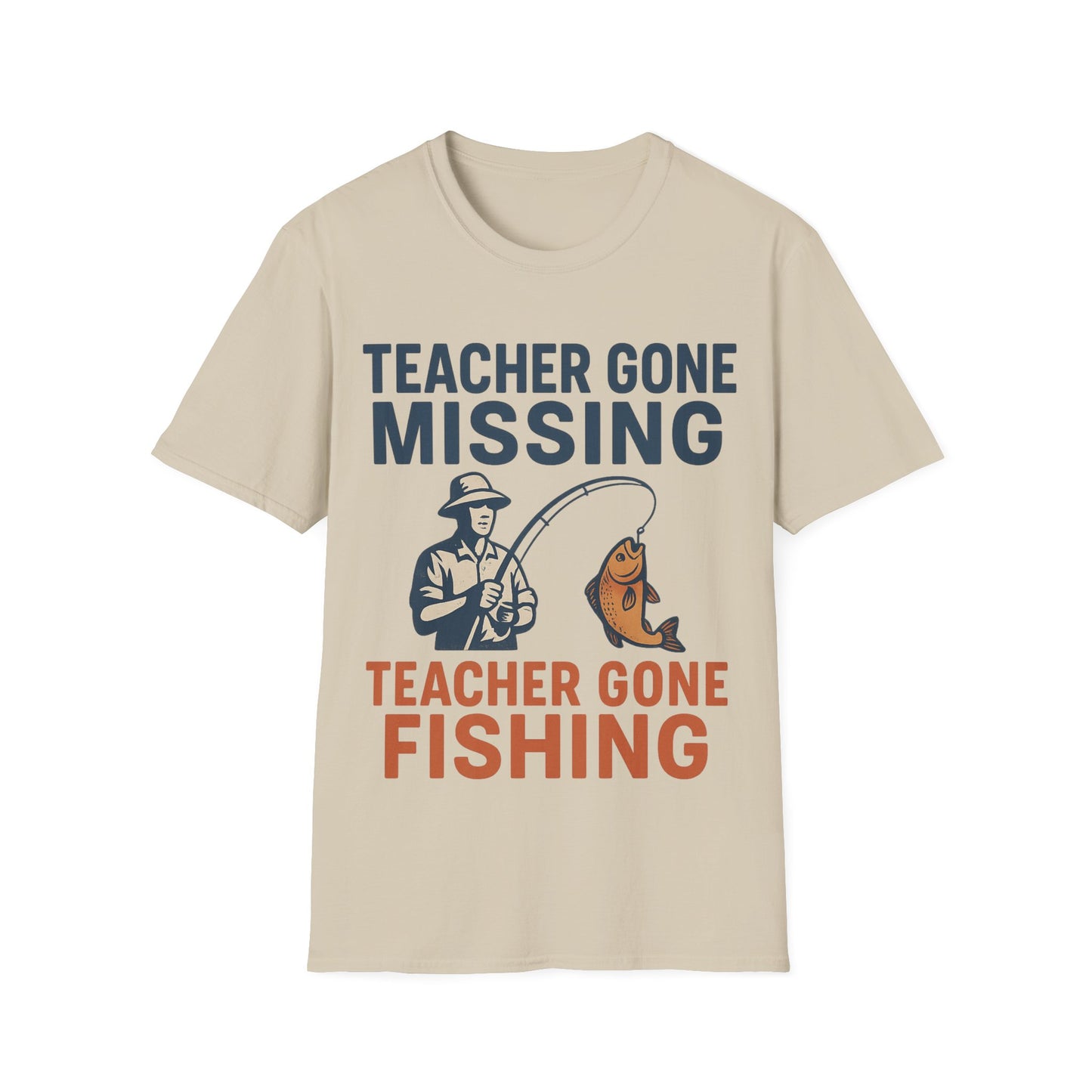 Teacher Gone Missing - Teacher Gone Fishing - Teachers Unisex T-Shirt