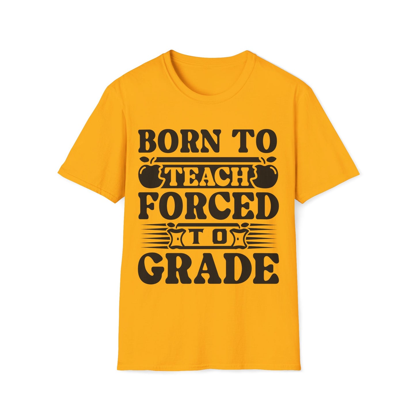 Born to Teach Forced to Grade - Teachers Graphic T-Shirt